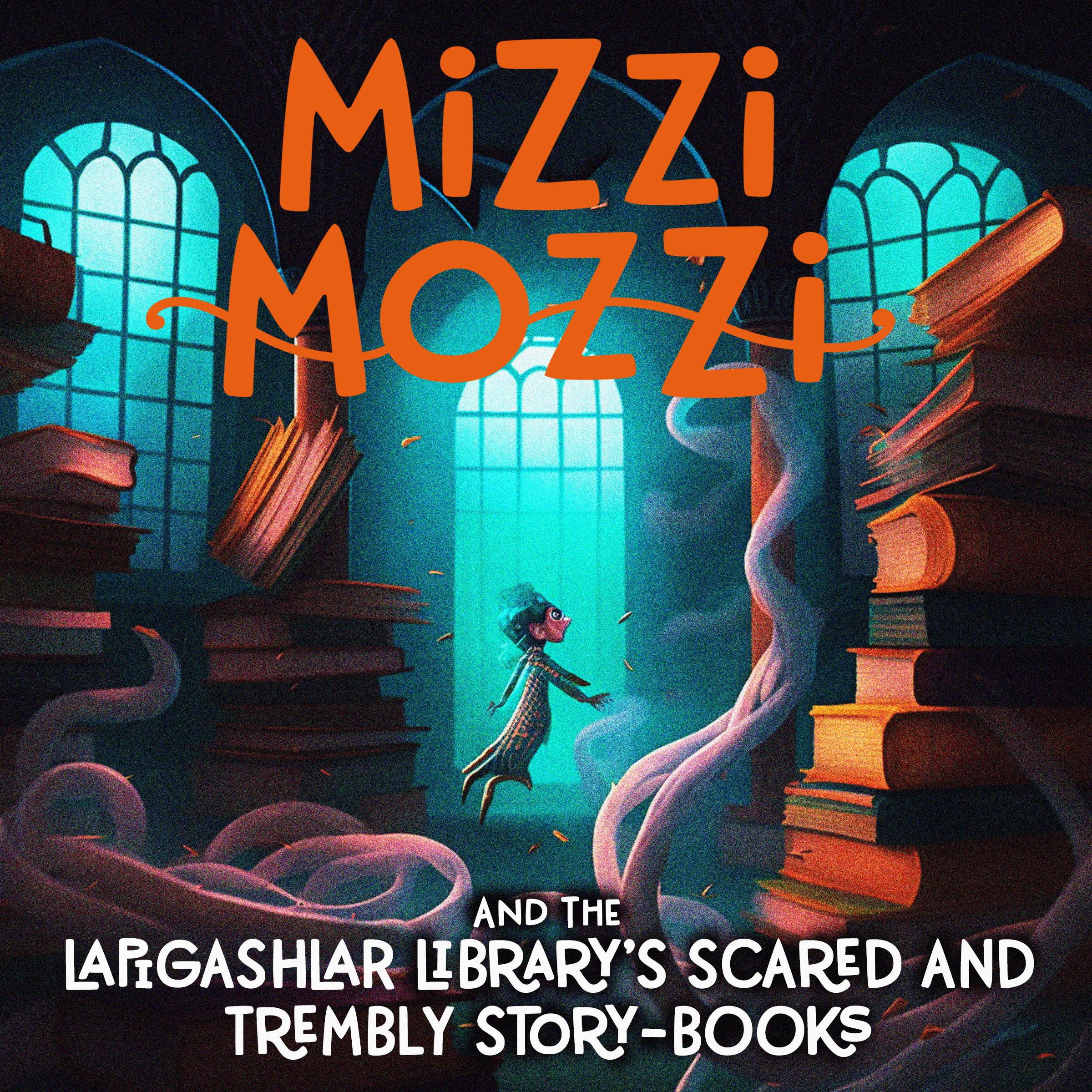 Mizzi Mozzi And The Lapigashlar Library's Scared And Trembly Story-Books