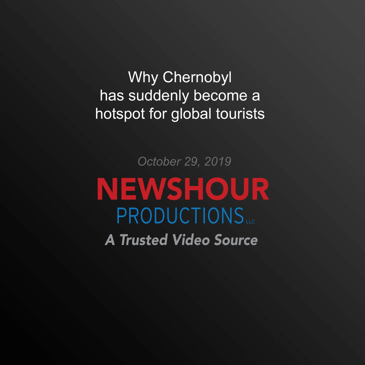 Why Chernobyl has suddenly become a hotspot for global tourists