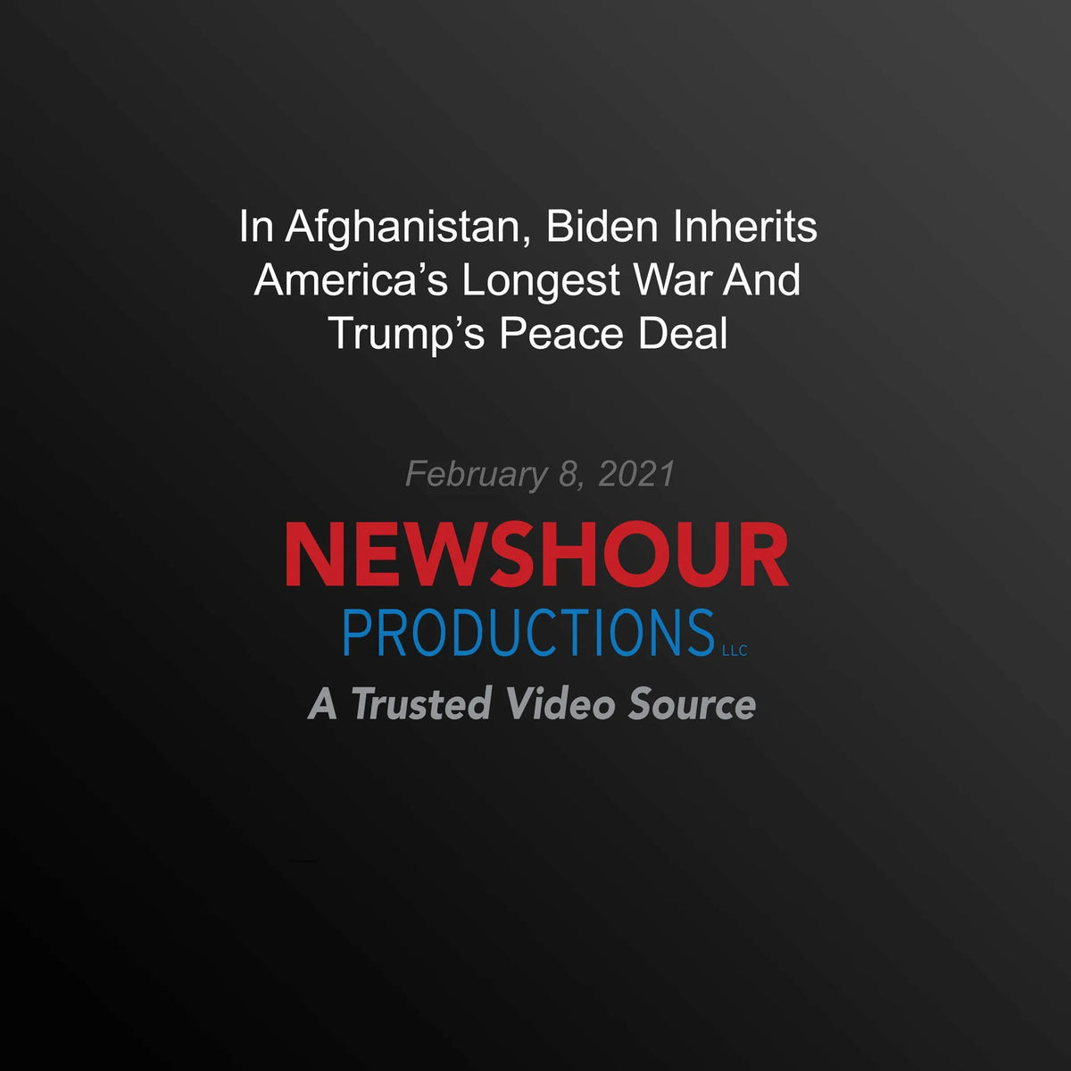 In Afghanistan, Biden Inherits America's Longest War And Trump's Peace Deal