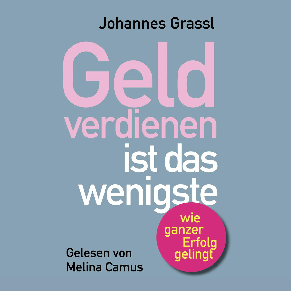 Geld verdienen ist das wenigste