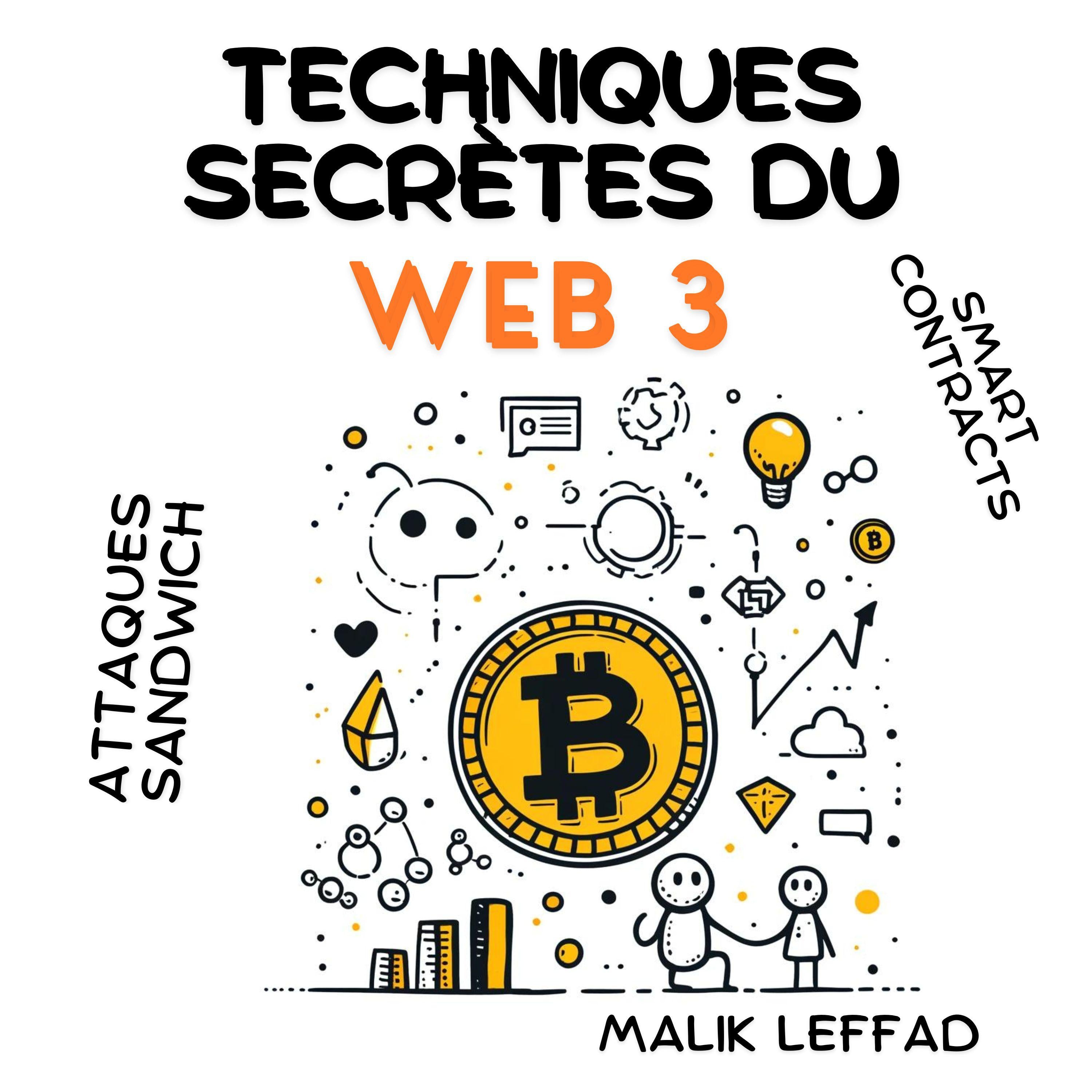 Secret techniques of WEB 3 : Comprehensive Guide and Practical Applications for Beginners and Experts