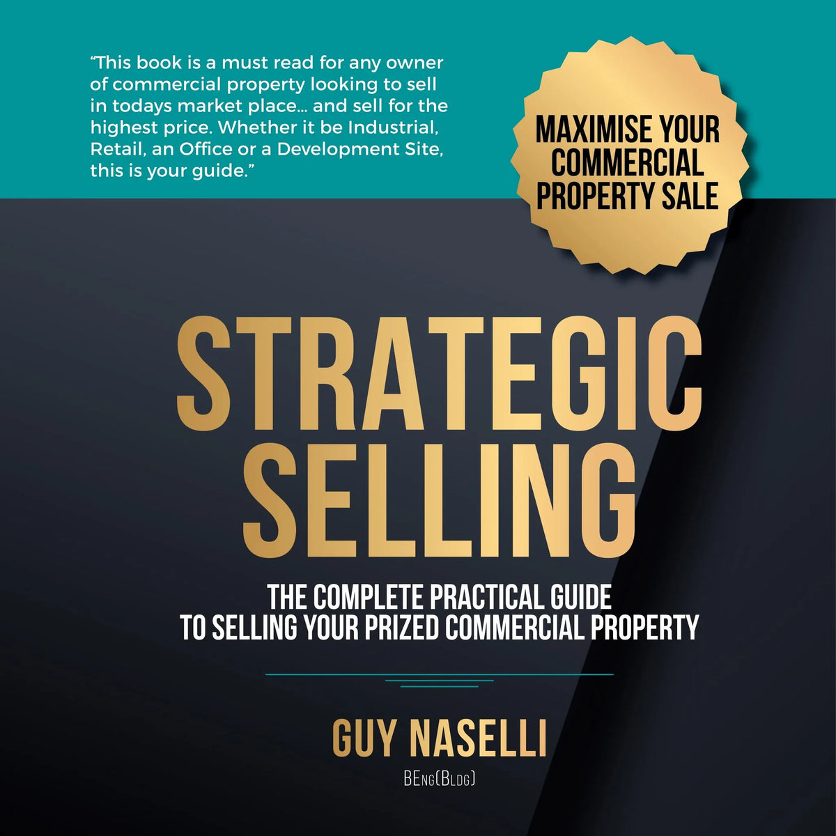 Strategic Selling: The complete practical guide to selling your prized commercial property