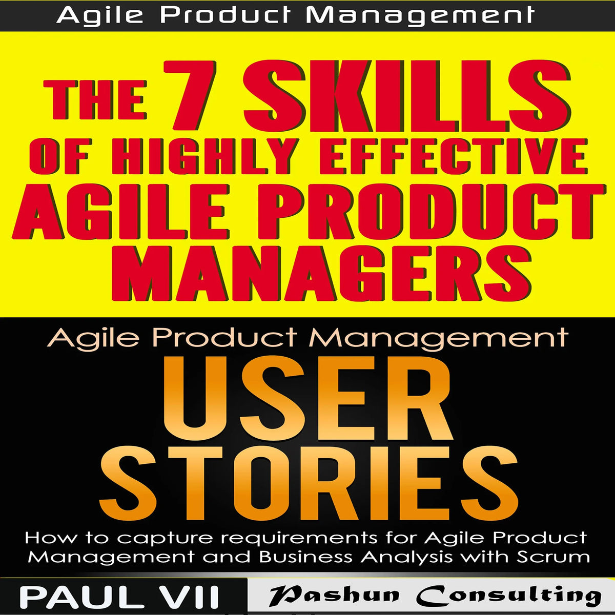 Agile Product Management Box Set: User Stories and The 7 Skills of Highly Effective Agile Product Managers