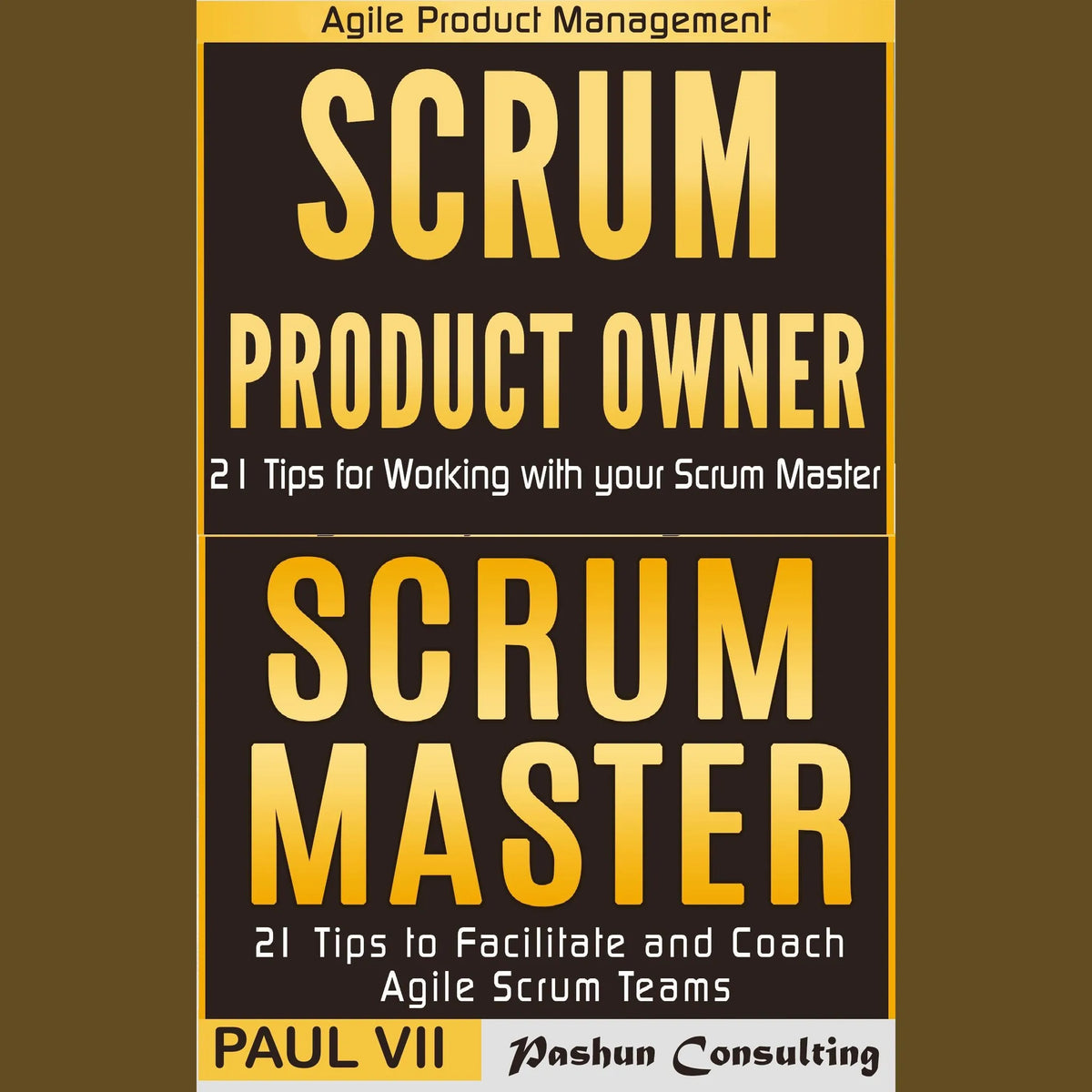 Agile Product Management: 'Scrum Master: 21 Tips to Coach and Facilitate' & 'Scrum Product Owner: 21 Tips for Working with your Scrum Master'