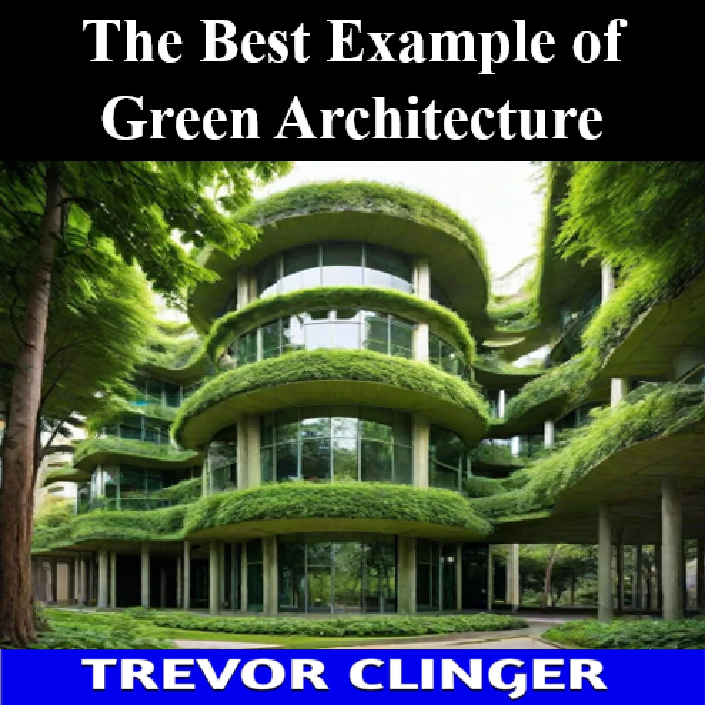 The Best Example of Green Architecture