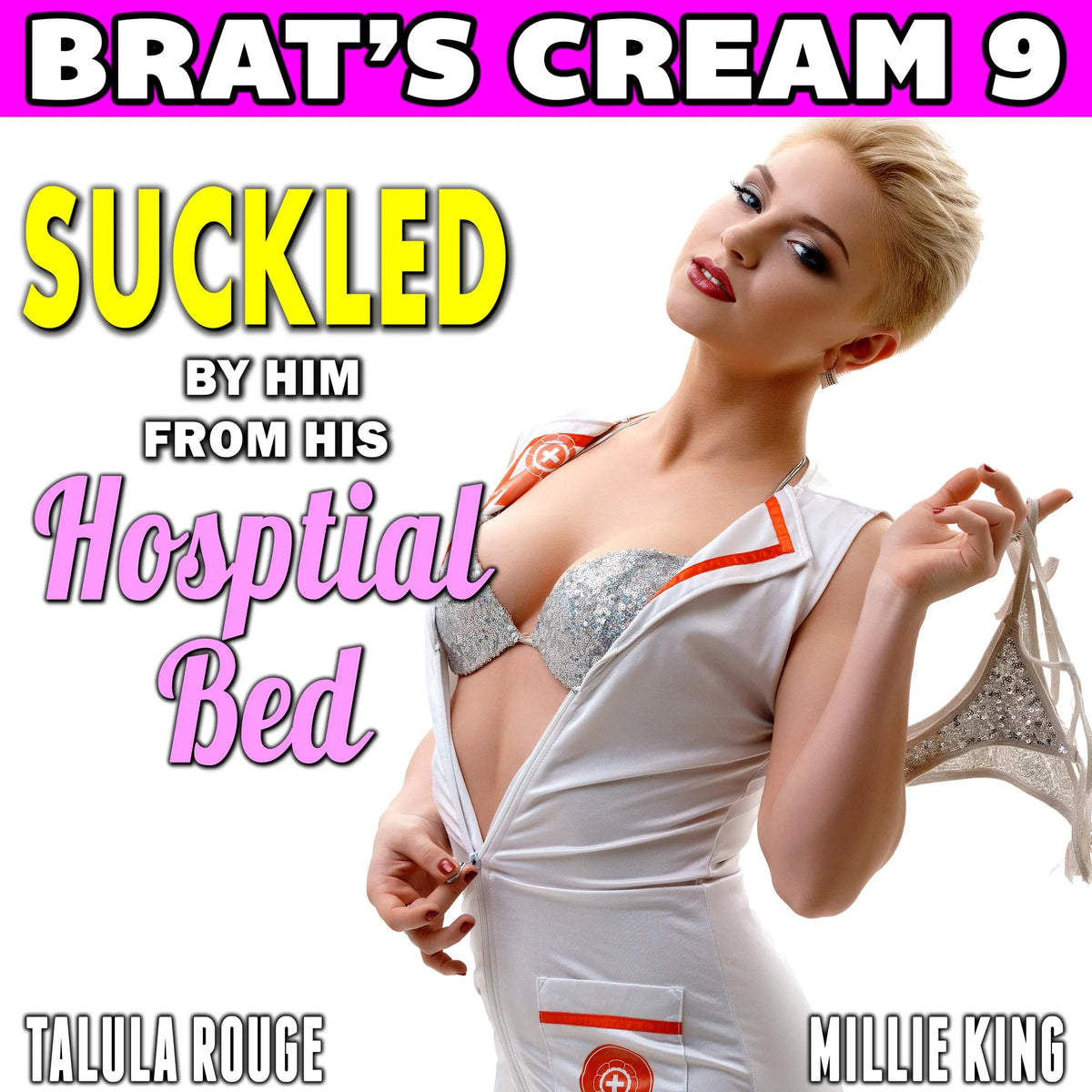 Suckled By Him From His Hospital Bed : Brat’s Cream 9