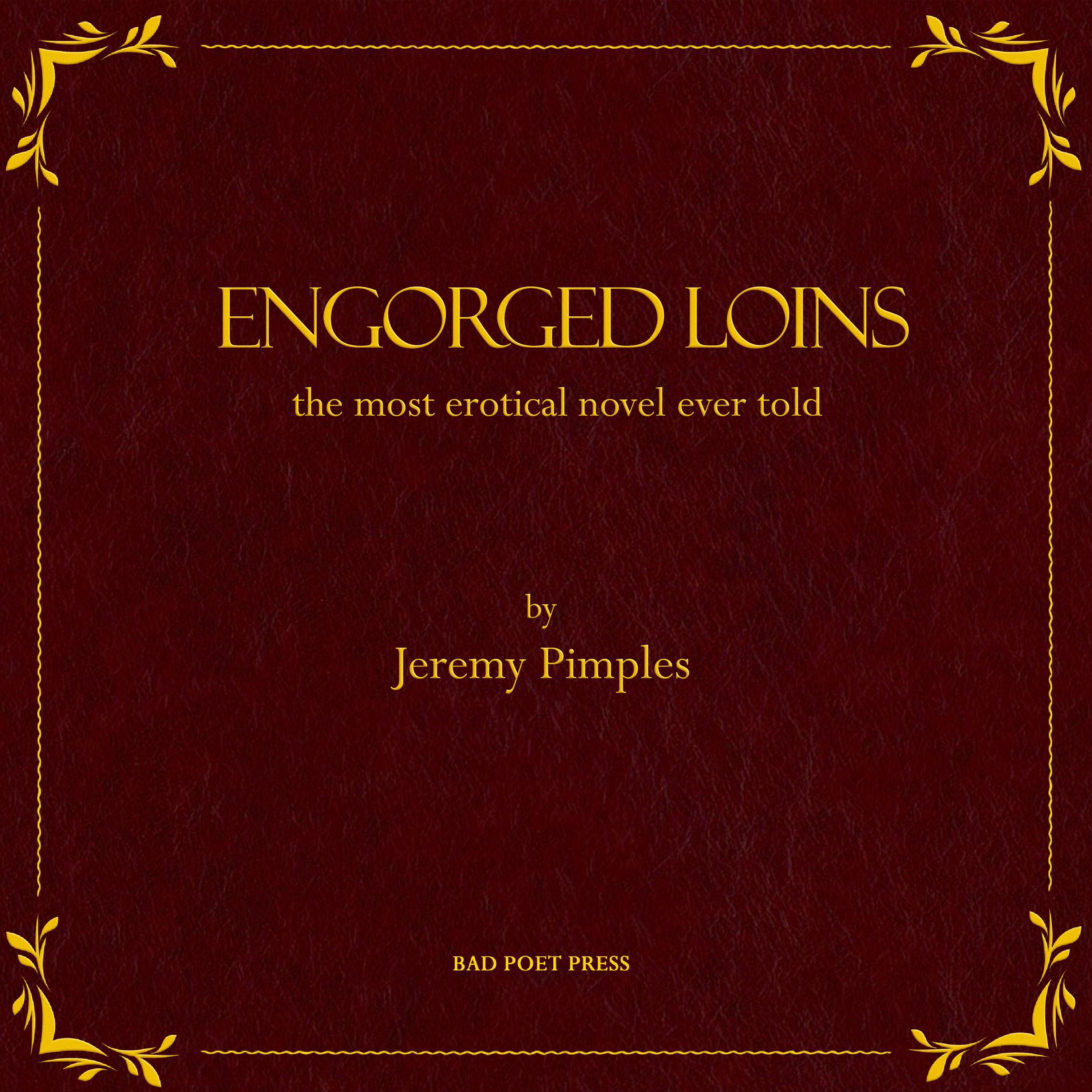 Engorged Loins