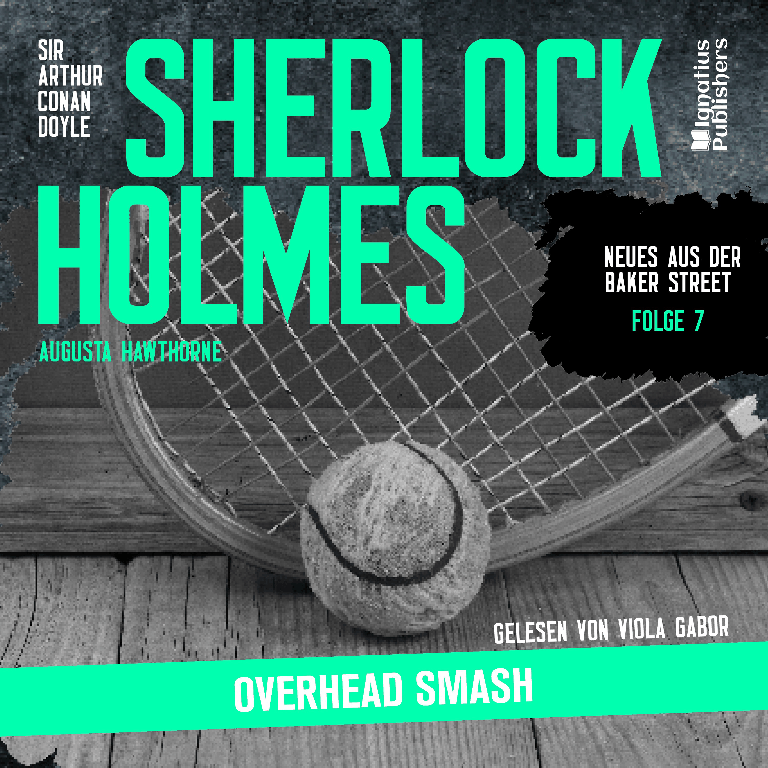 Sherlock Holmes: Overhead Smash (Neues aus der Baker Street, Folge 7)