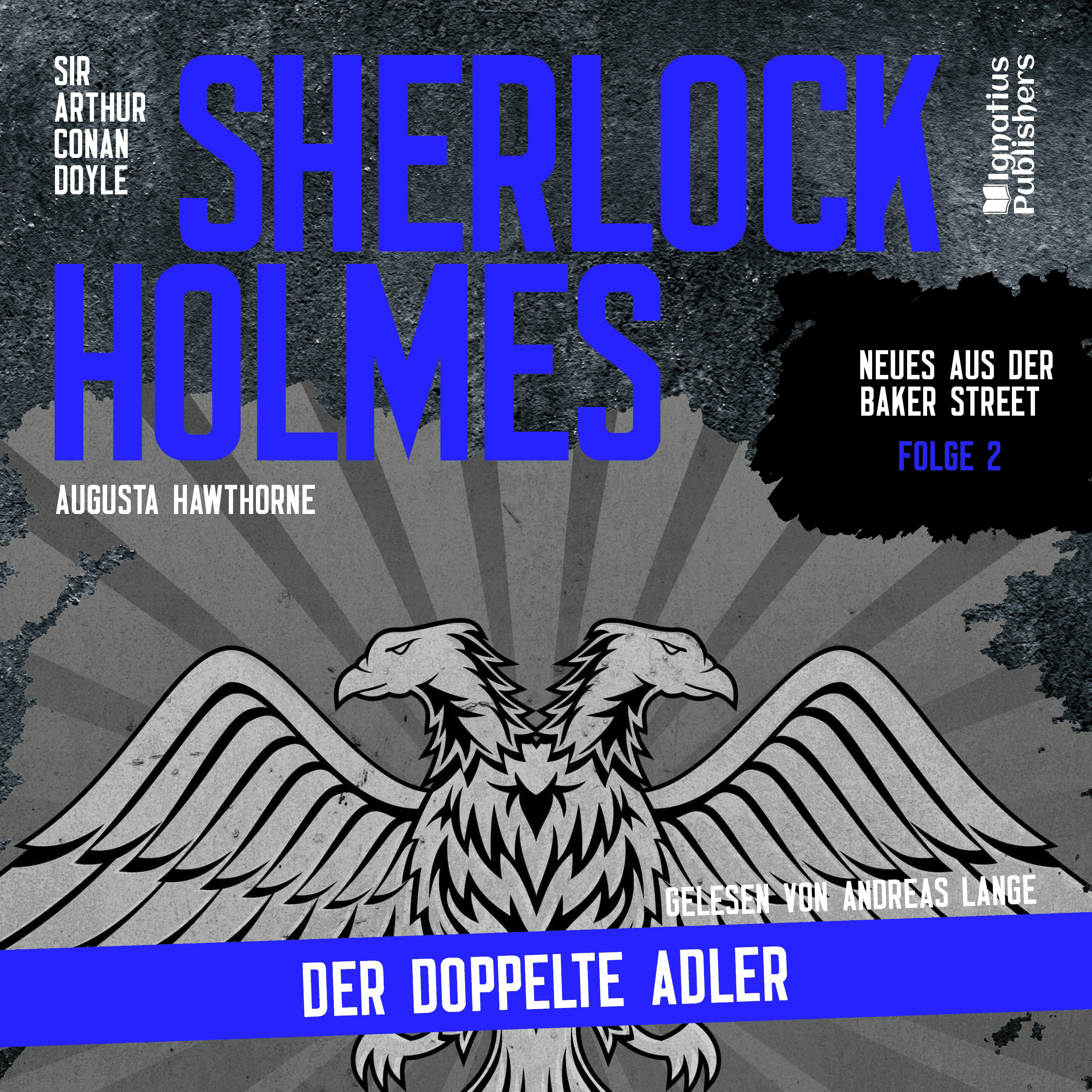 Sherlock Holmes: Der doppelte Adler (Neues aus der Baker Street, Folge 2)