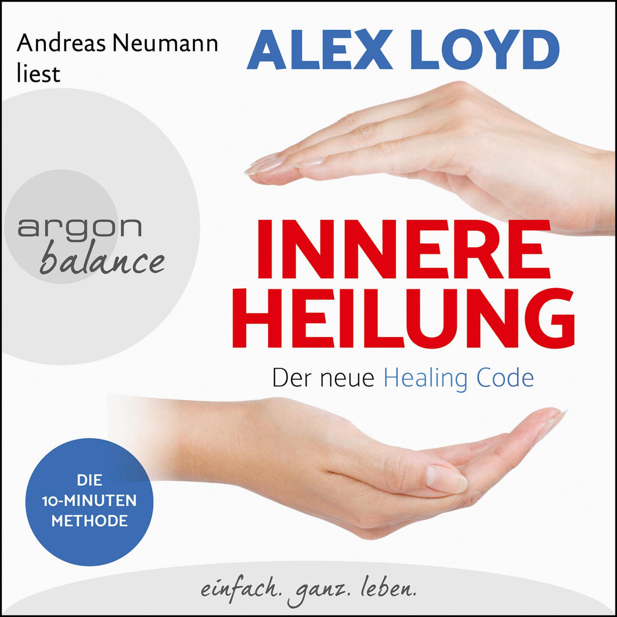 Innere Heilung - Der neue Healing Code: Heilen Sie negative Erinnerungen und kommen Sie zu neuer Kraft (Gekürzte Lesung)