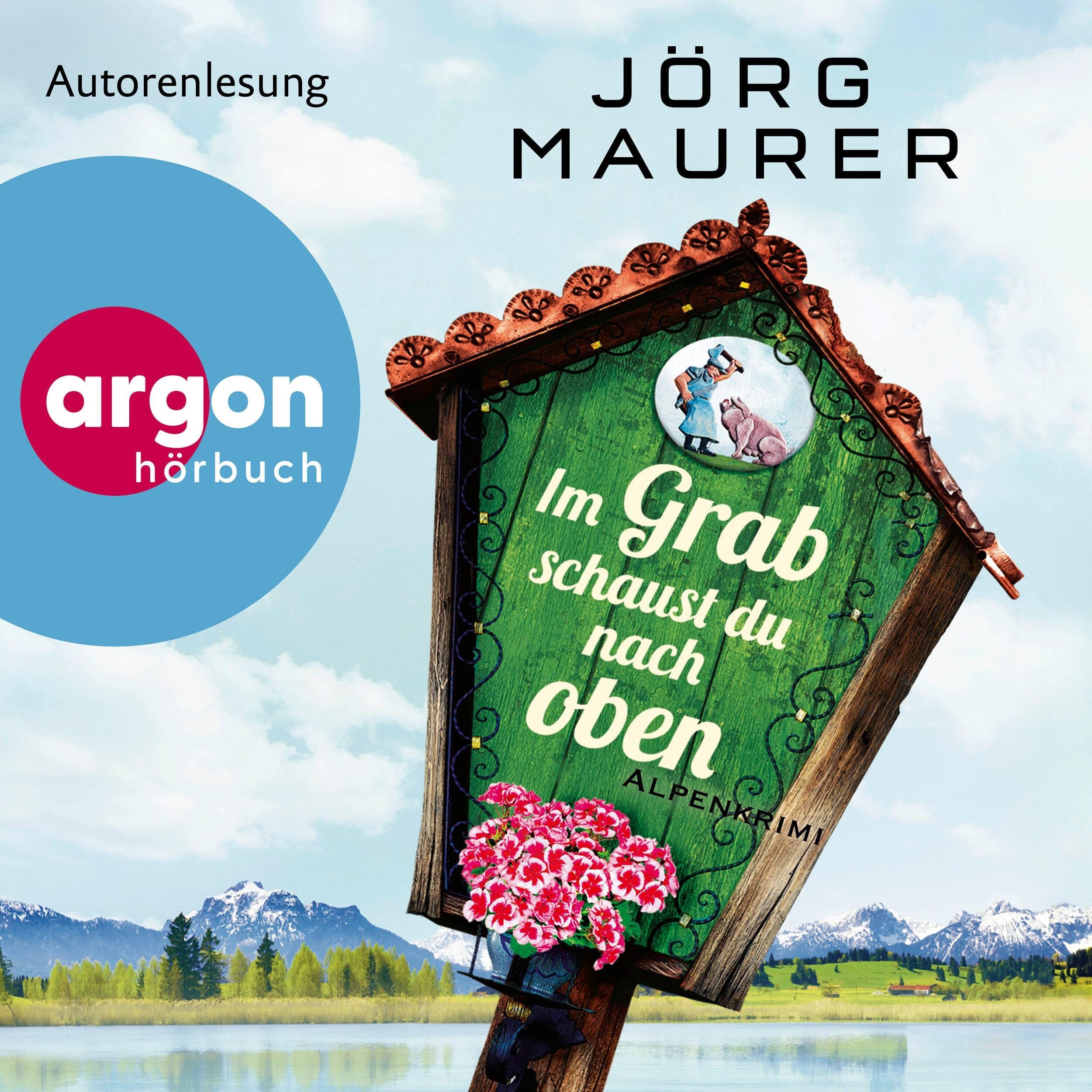Im Grab schaust du nach oben - Kommissar Jennerwein ermittelt - Alpenkrimi, Band 9 (Gekürzte Lesung)
