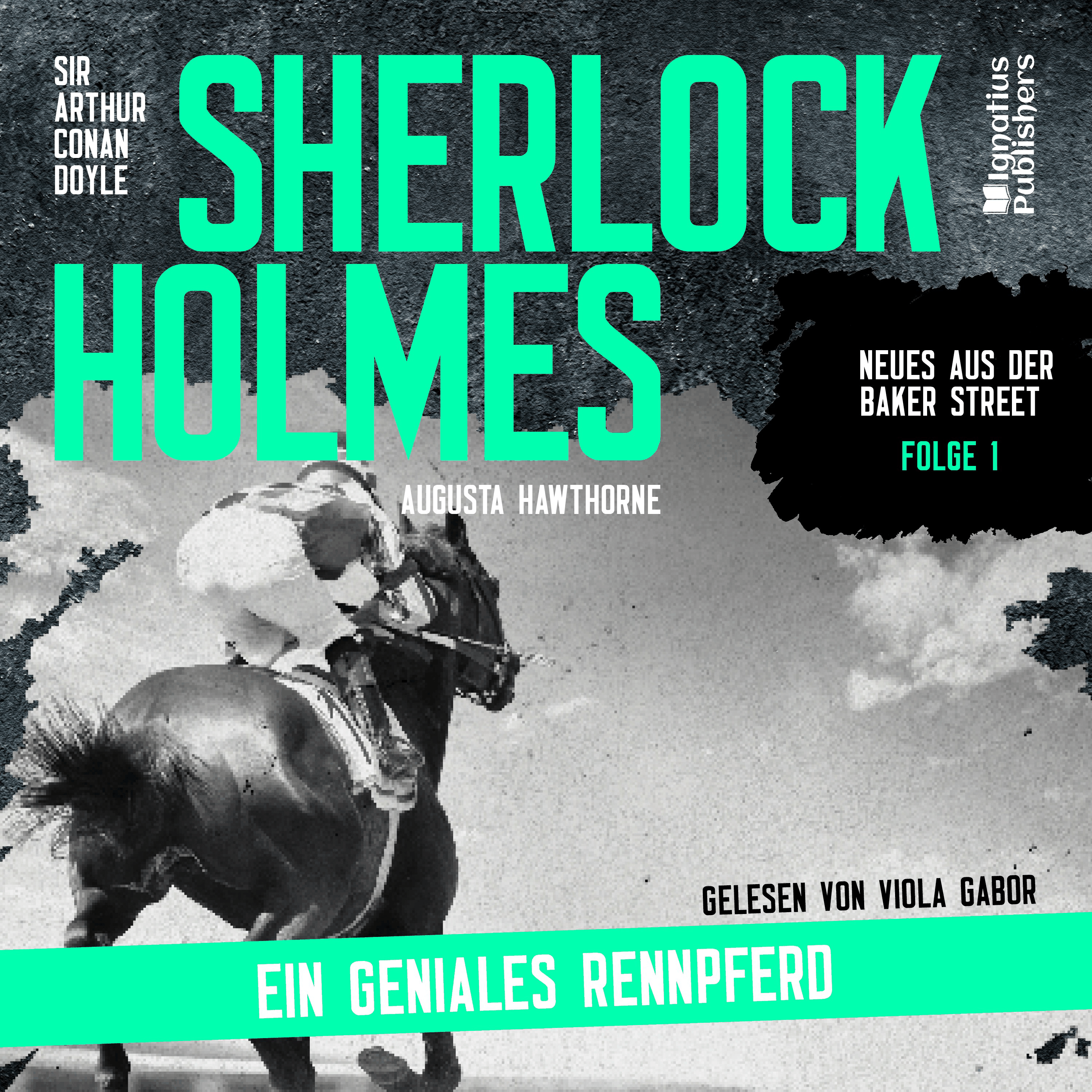 Sherlock Holmes: Ein geniales Rennpferd (Neues aus der Baker Street, Folge 1)