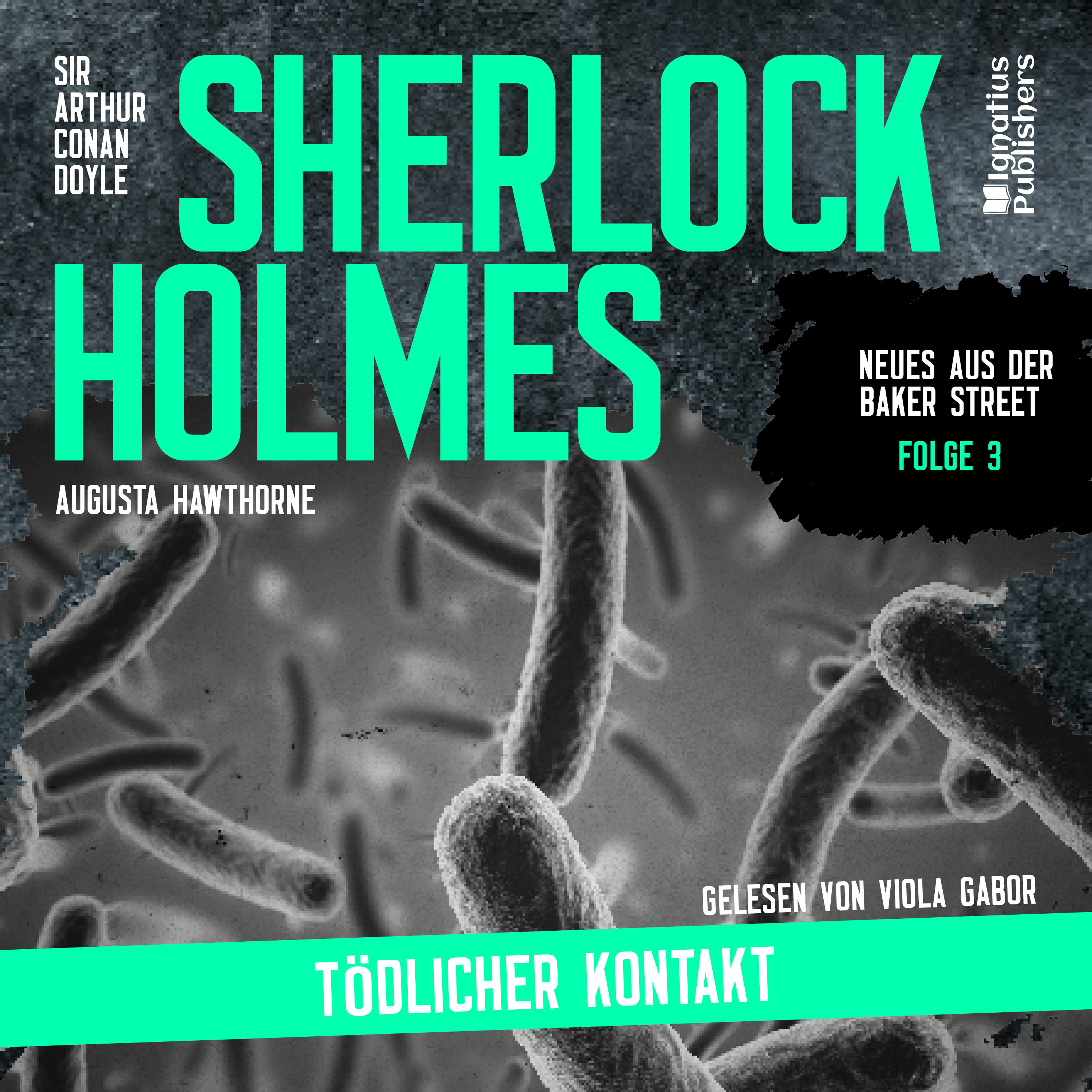 Sherlock Holmes: Tödlicher Kontakt (Neues aus der Baker Street, Folge 3)