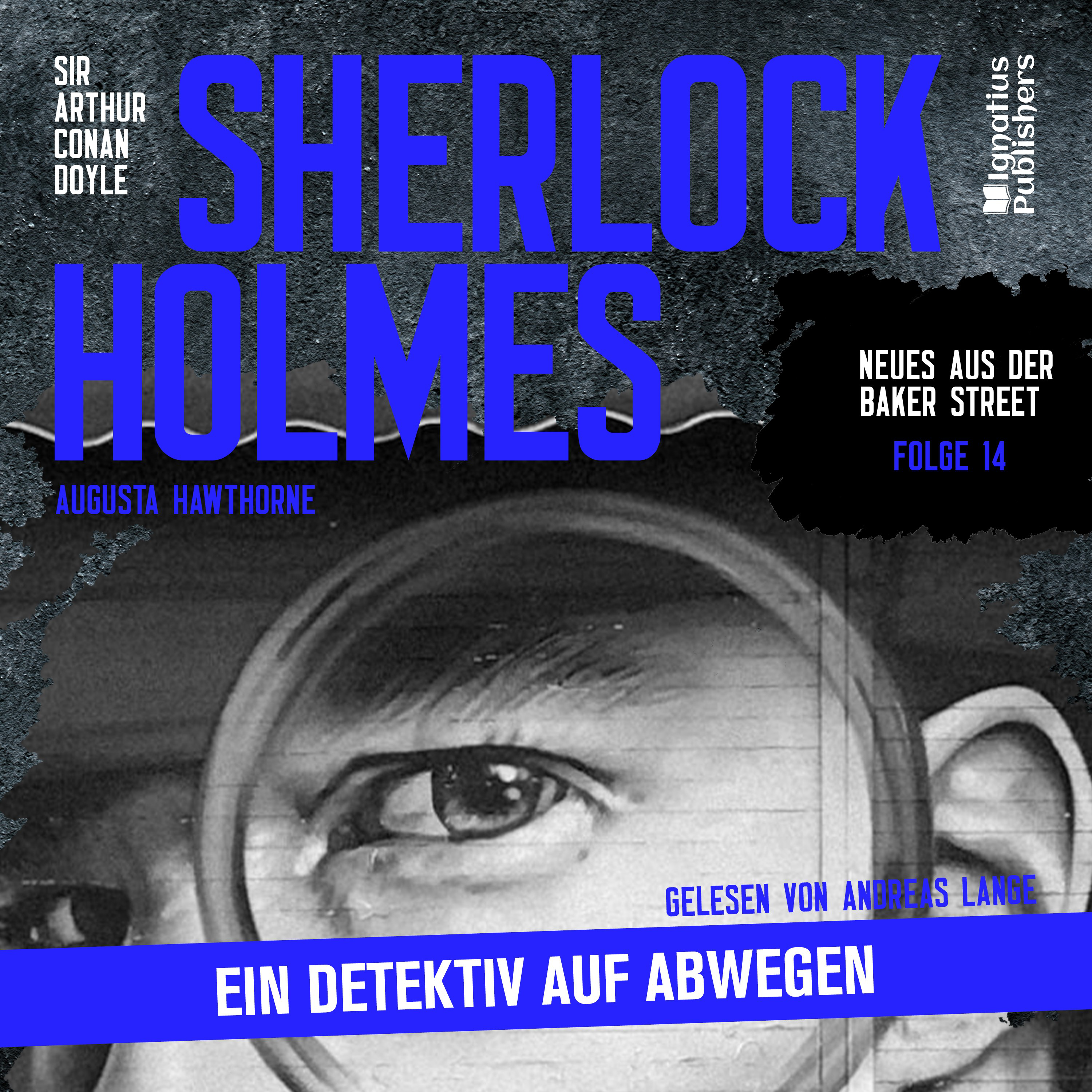 Sherlock Holmes: Ein Detektiv auf Abwegen (Neues aus der Baker Street, Folge 14)