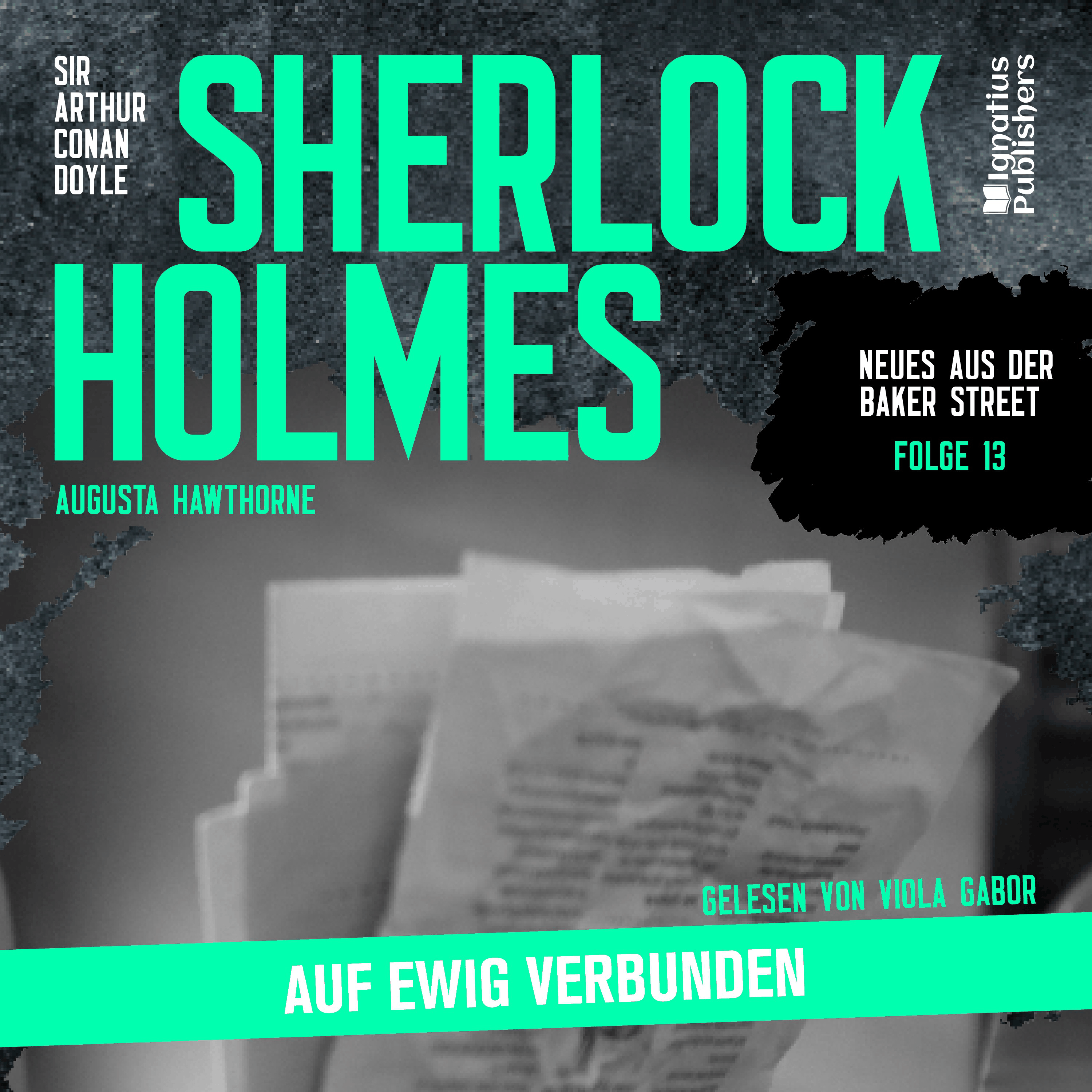 Sherlock Holmes: Auf ewig verbunden (Neues aus der Baker Street, Folge 13)