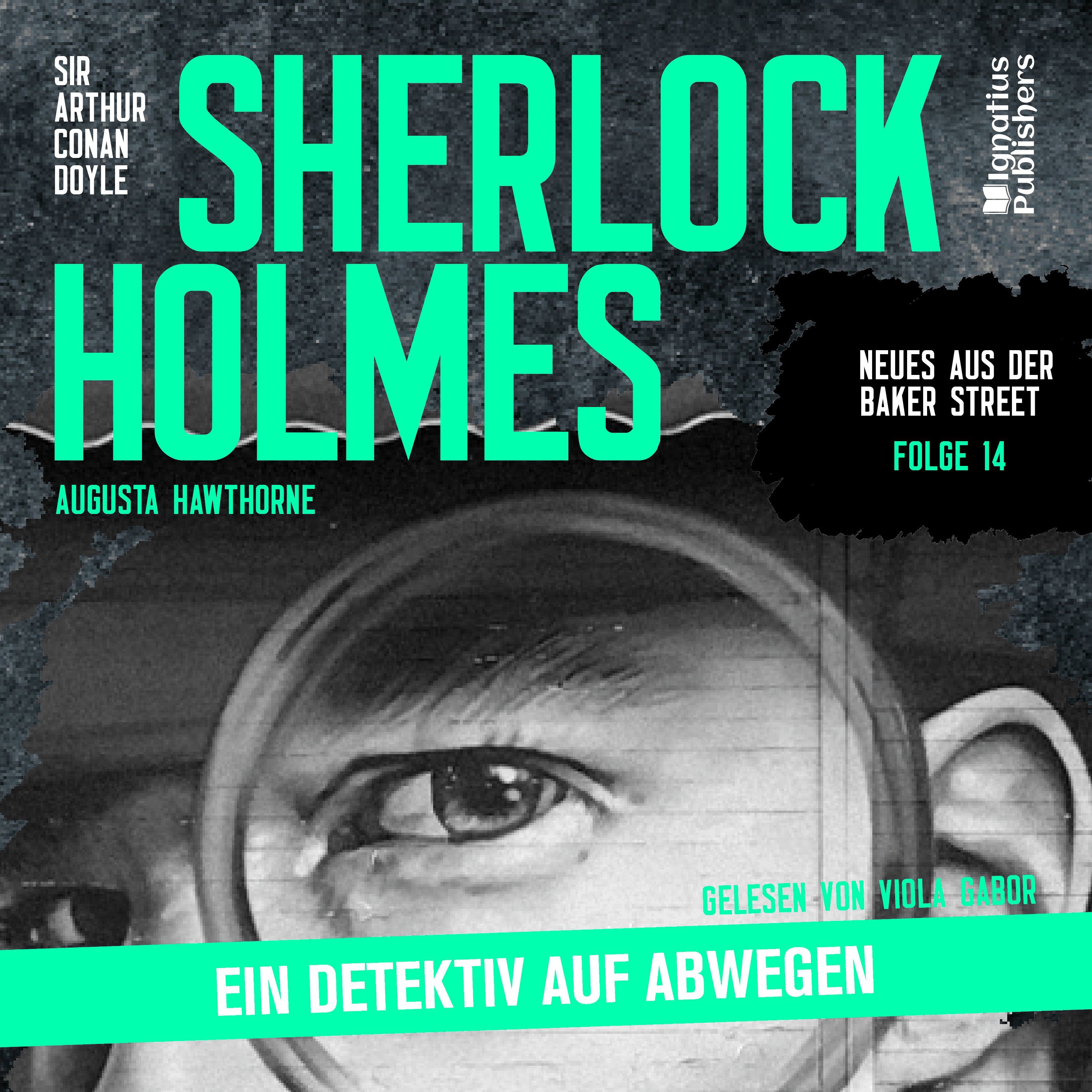 Sherlock Holmes: Ein Detektiv auf Abwegen (Neues aus der Baker Street, Folge 14)