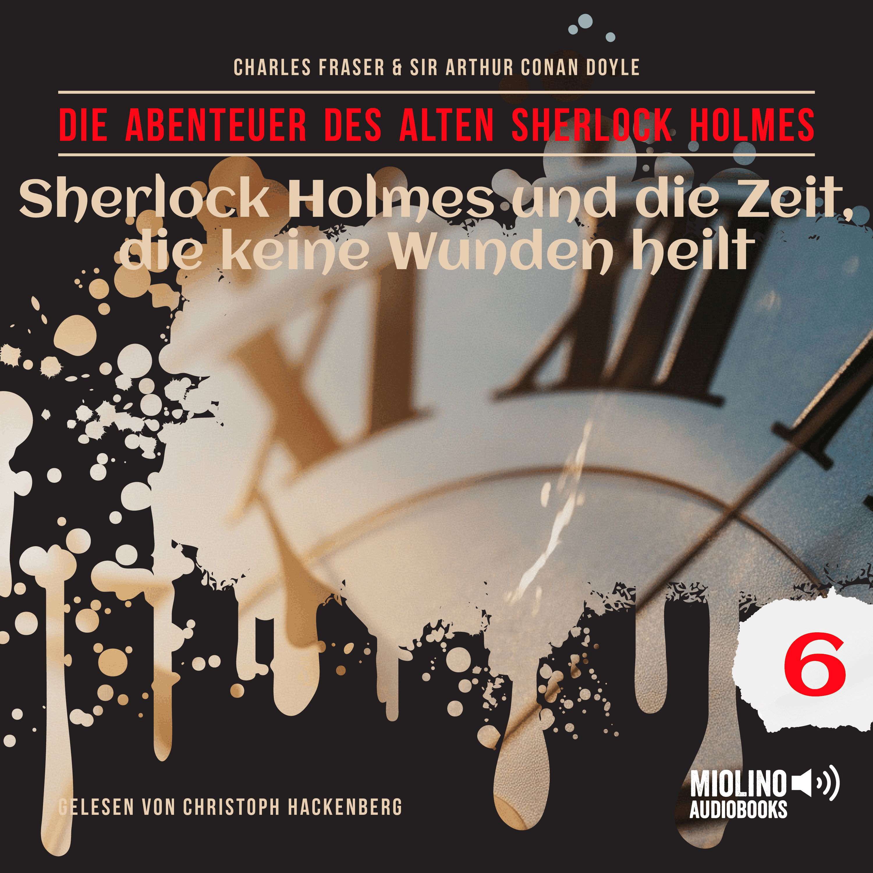 Sherlock Holmes und die Zeit, die keine Wunden heilt (Die Abenteuer des alten Sherlock Holmes, Folge 6)