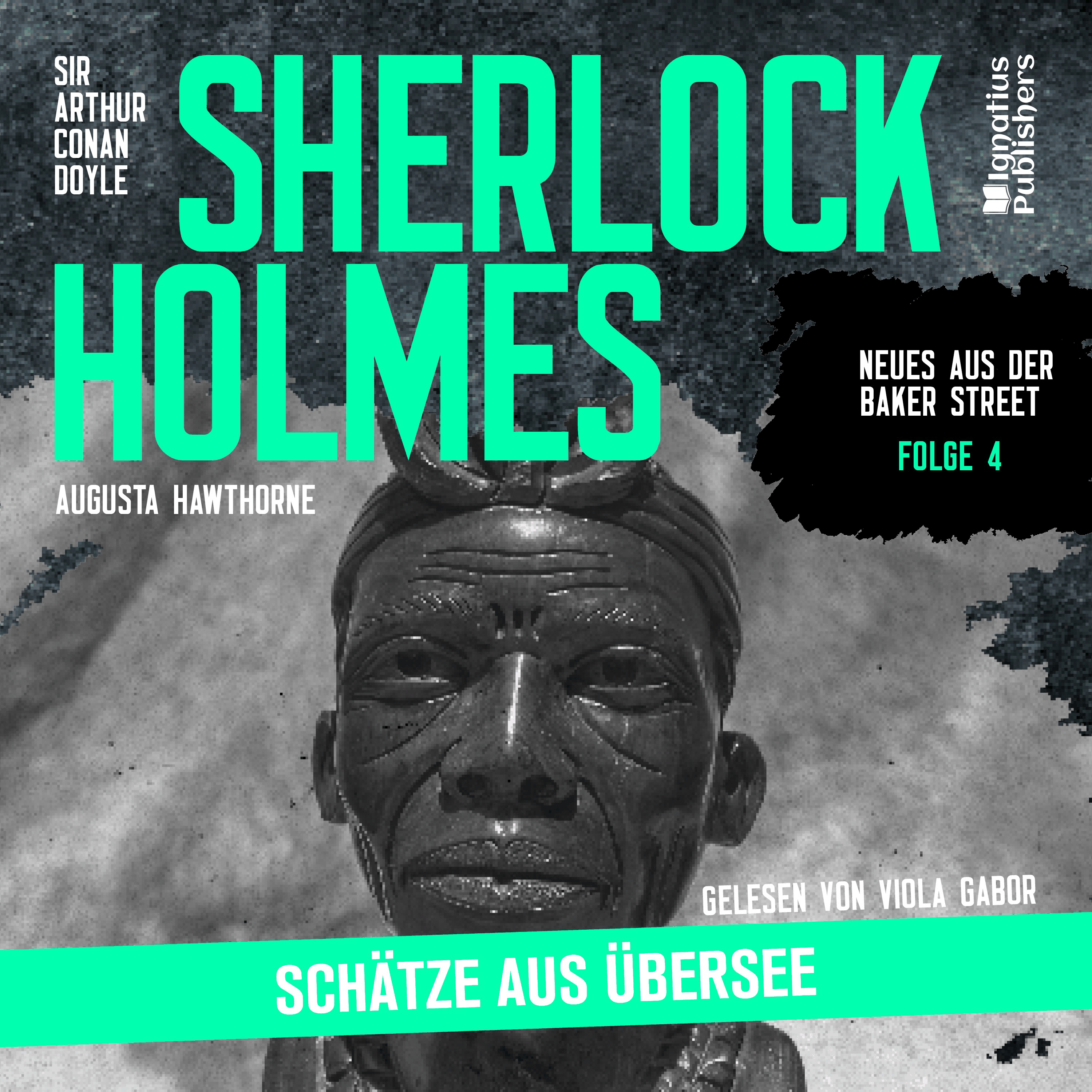 Sherlock Holmes: Schätze aus Übersee (Neues aus der Baker Street, Folge 4)