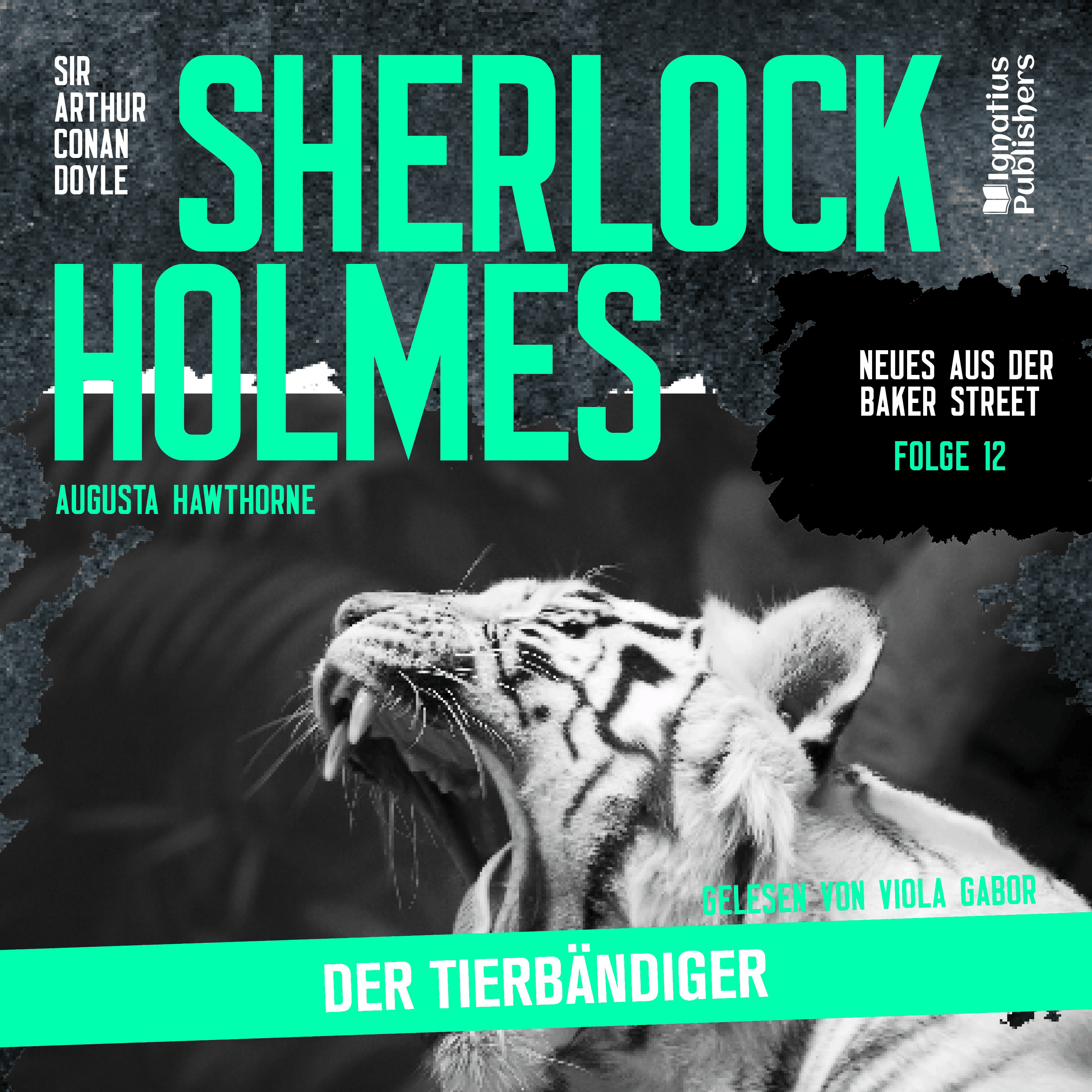 Sherlock Holmes: Der Tierbändiger (Neues aus der Baker Street, Folge 12)