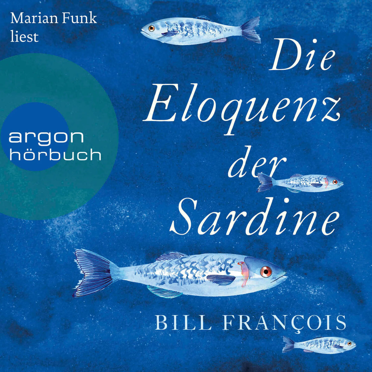 Die Eloquenz der Sardine - Unglaubliche Geschichten aus der Welt der Flüsse und Meere (Ungekürzte Lesung)