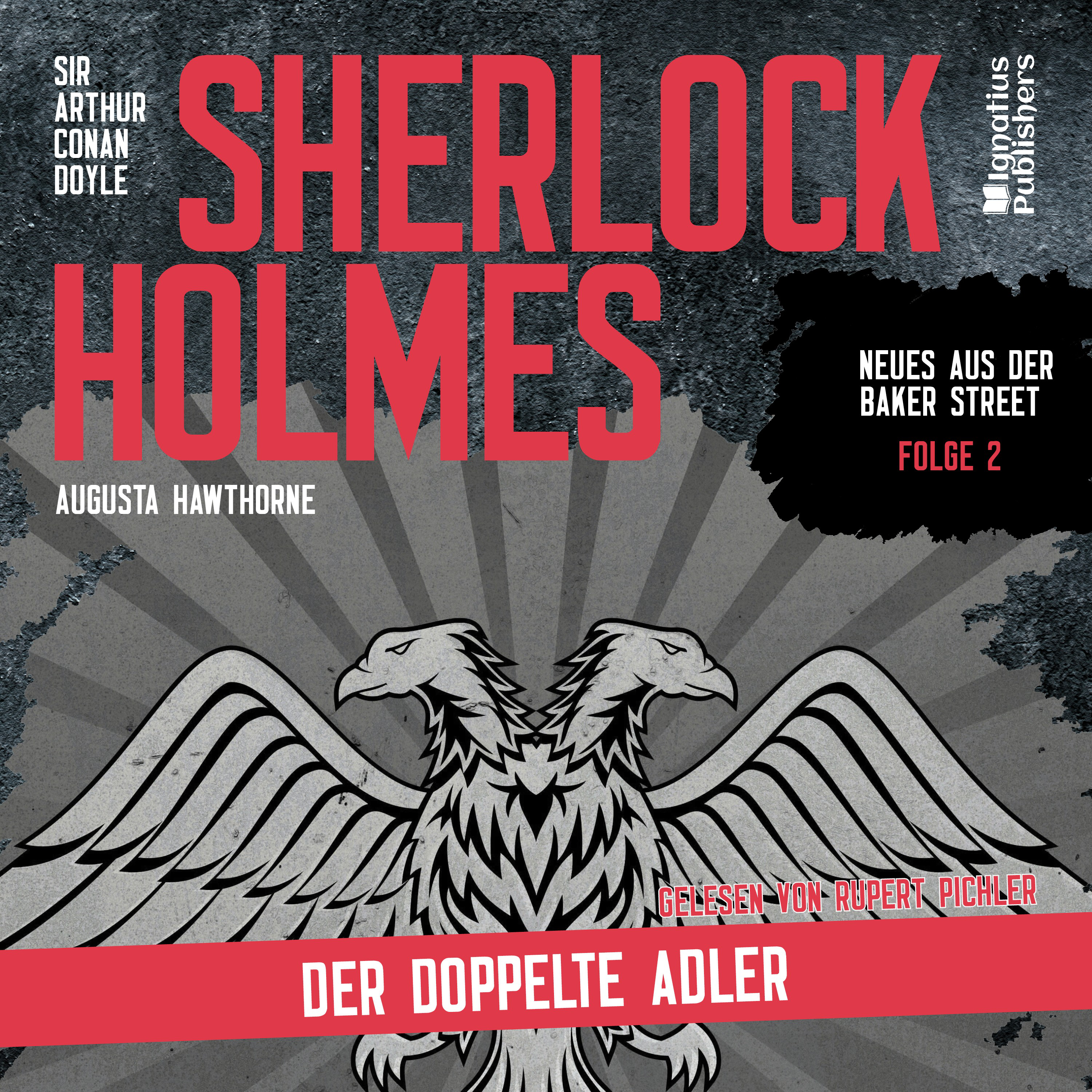 Sherlock Holmes: Der doppelte Adler (Neues aus der Baker Street, Folge 2)