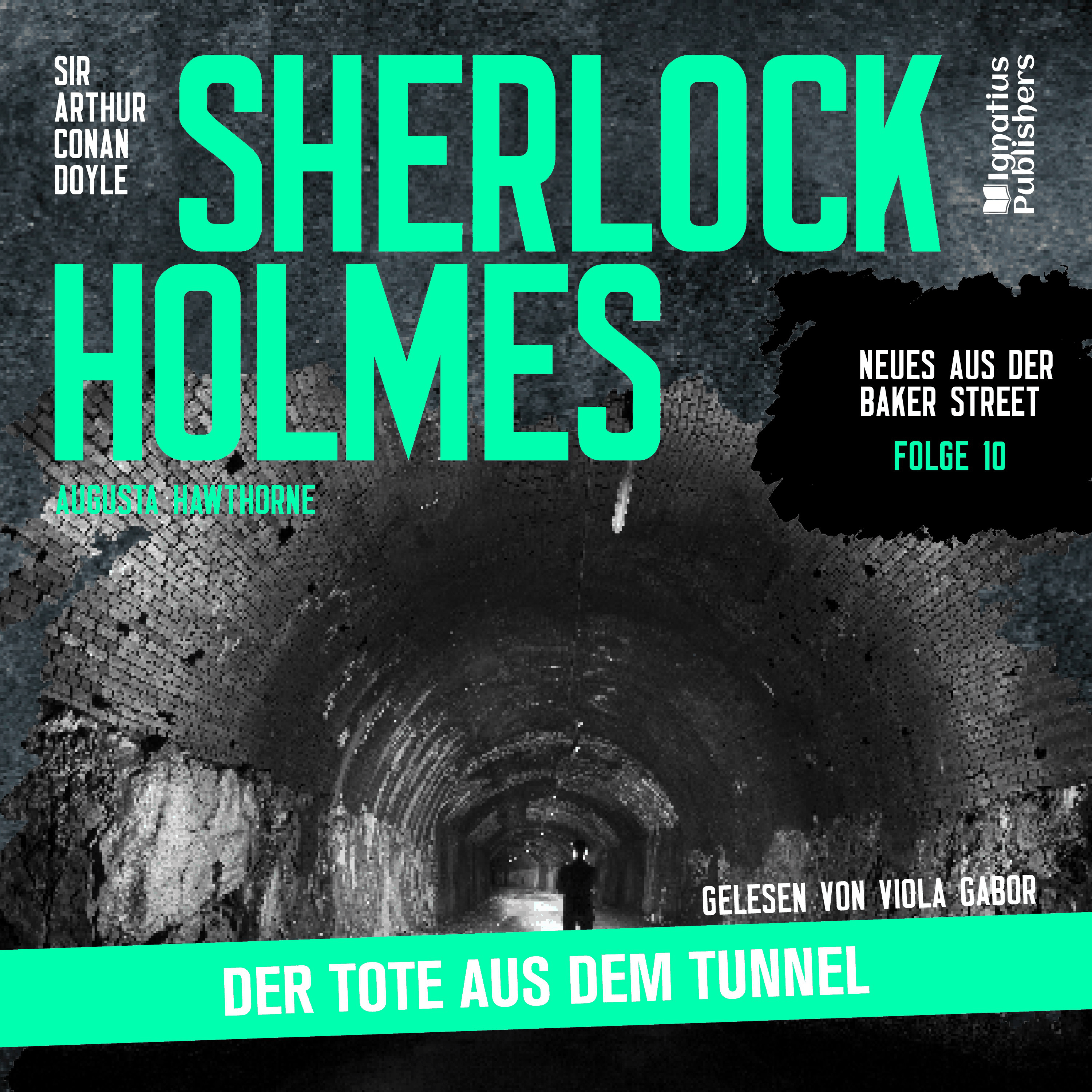Sherlock Holmes: Der Tote aus dem Tunnel (Neues aus der Baker Street, Folge 10)