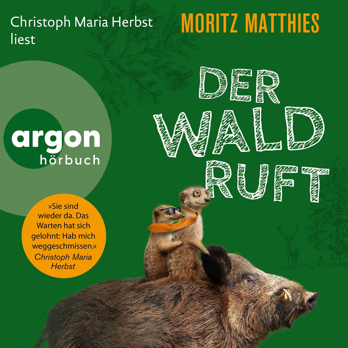 Der Wald ruft - Die Erdmännchen-Krimis: Urkomische Abenteuer - gelesen von Christoph Maria Herbst!, Band 6 (Ungekürzte Lesung)