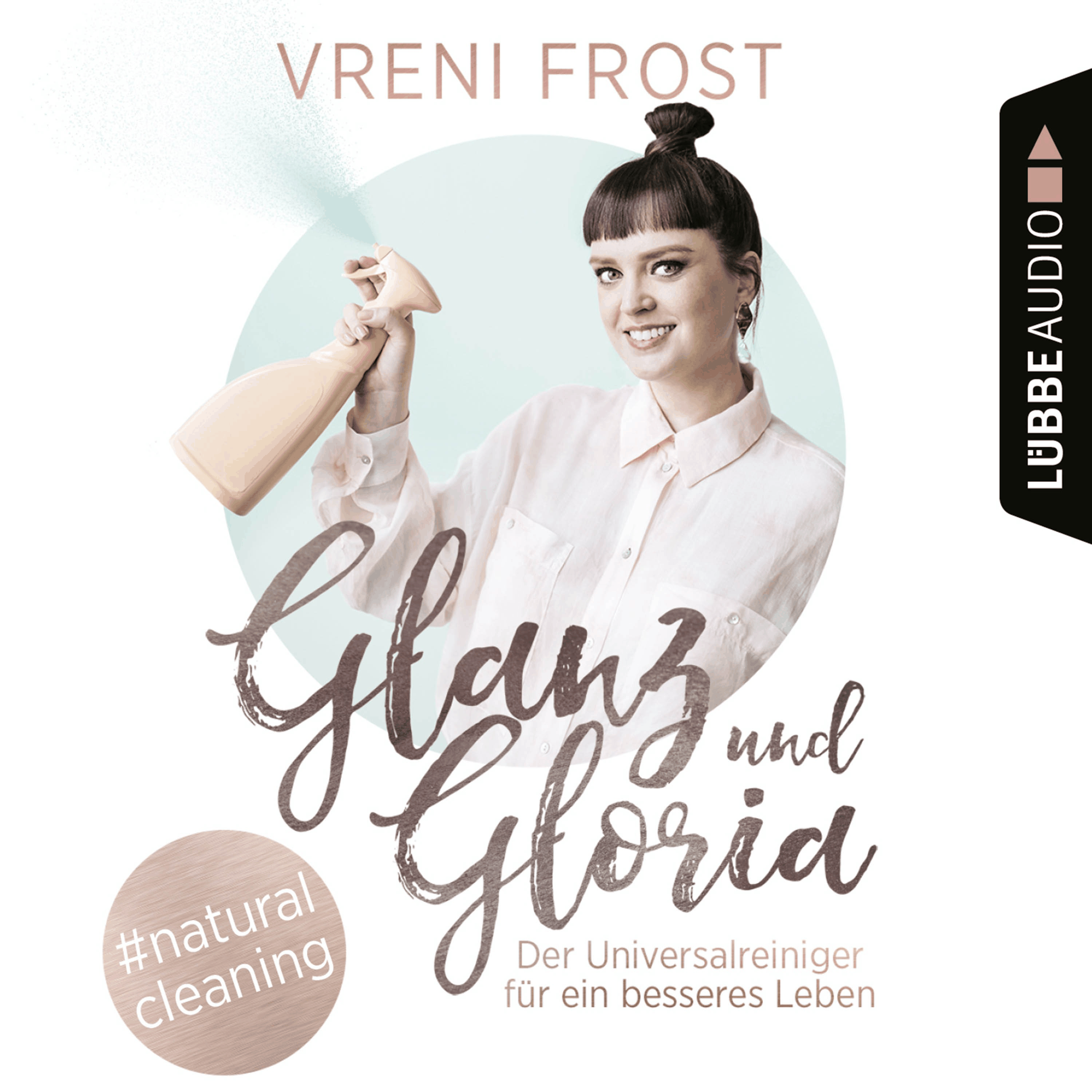 Glanz und Gloria - Der Universalreiniger für ein besseres Leben