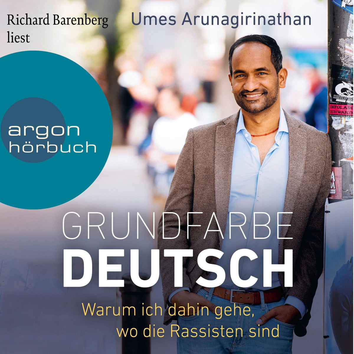 Grundfarbe Deutsch - Warum ich dahin gehe, wo die Rassisten sind (Ungekürzte Lesung)