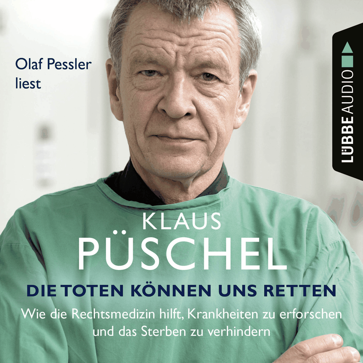 Die Toten können uns retten - Wie die Rechtsmedizin hilft, Krankheiten zu erforschen und das Sterben zu verhindern