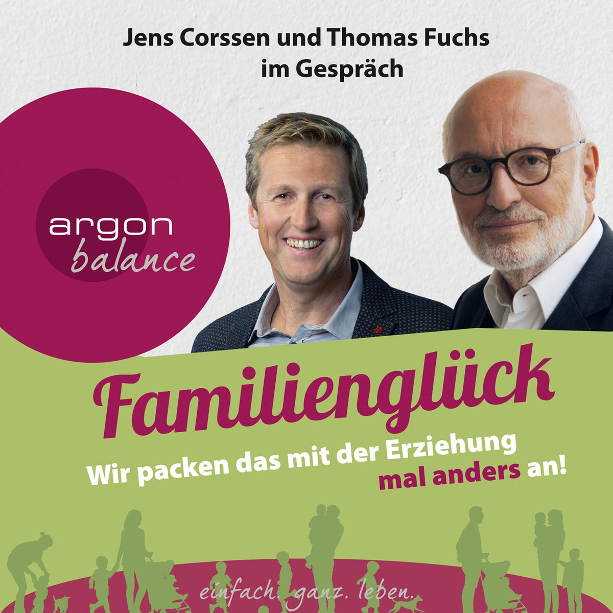 Familienglück - Wir packen das mit der Erziehung mal anders an! (Gekürzte Lesung)