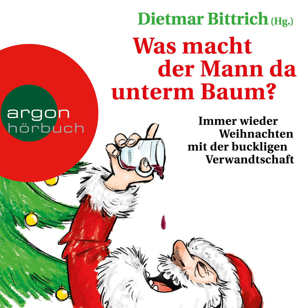 Was macht der Mann da unterm Baum? - Weihnachten mit der buckligen Verwandtschaft - Immer wieder Weihnachten mit der buckligen Verwandtschaft, Band 7 (Gekürzte Lesung)