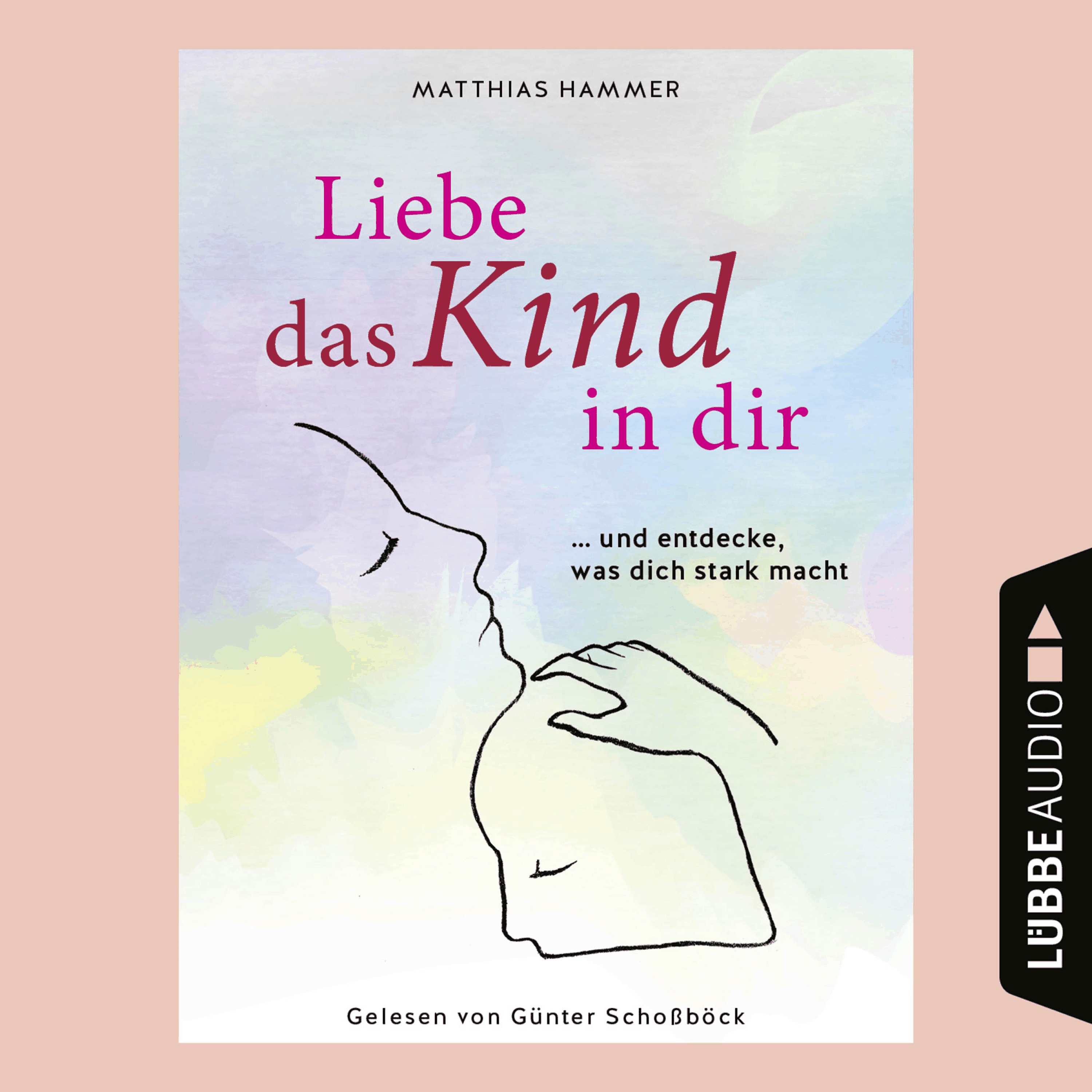 Liebe das Kind in dir ... und entdecke, was dich stark macht