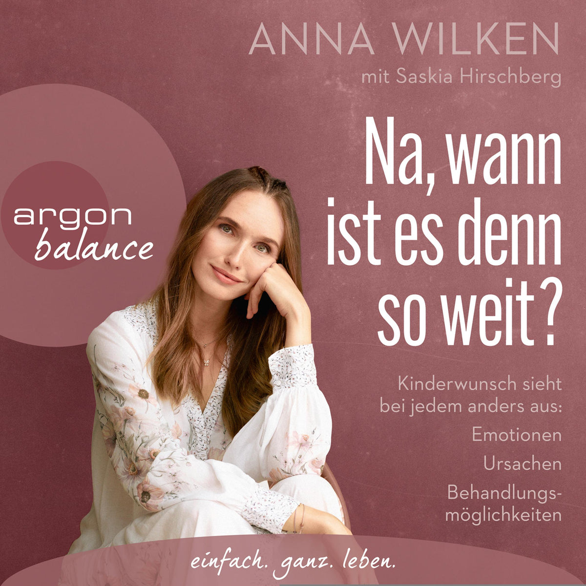 Na, wann ist es denn so weit? - Kinderwunsch sieht bei jedem anders aus: Emotionen, Ursachen, Behandlungsmöglichkeiten (Gekürzte Lesung)