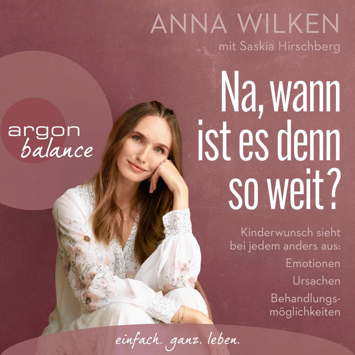 Na, wann ist es denn so weit? - Kinderwunsch sieht bei jedem anders aus: Emotionen, Ursachen, Behandlungsmöglichkeiten (Gekürzte Lesung)
