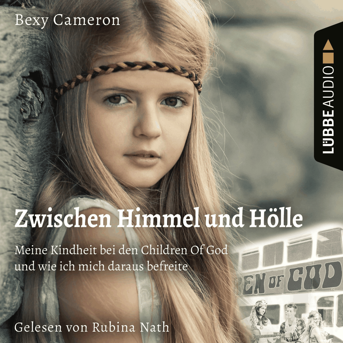 Zwischen Himmel Und Hölle - Meine Kindheit bei den Children Of God und wie ich mich daraus befreite