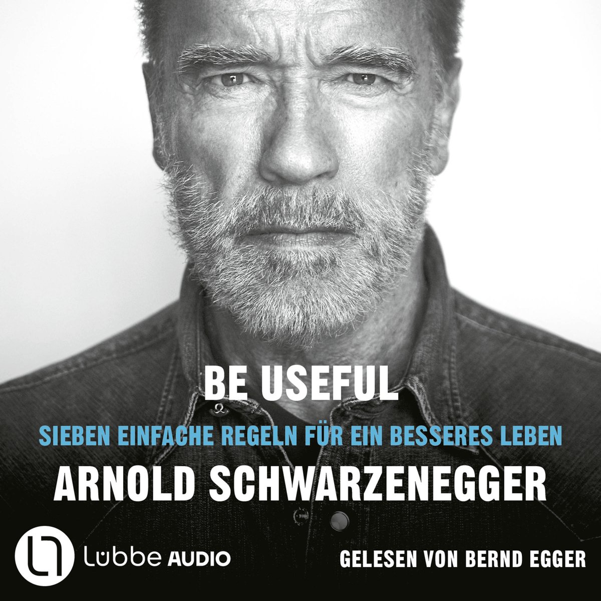 Be Useful - Sieben einfache Regeln für ein besseres Leben