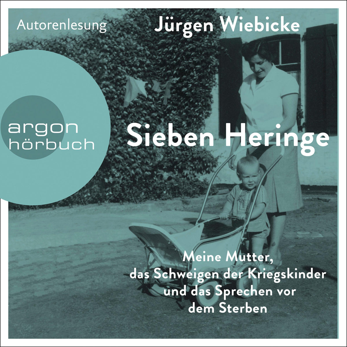 Sieben Heringe - Meine Mutter, das Schweigen der Kriegskinder und das Sprechen vor dem Sterben (Ungekürzte Lesung)