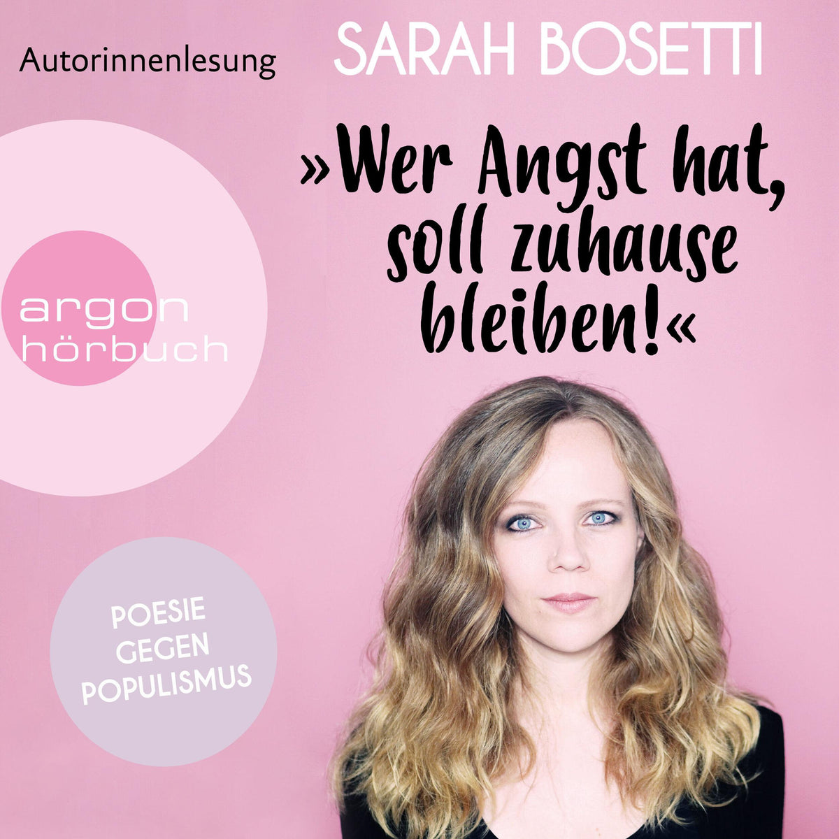 "Wer Angst hat, soll zuhause bleiben!" - Poesie gegen Populismus (Ungekürzte Lesung)