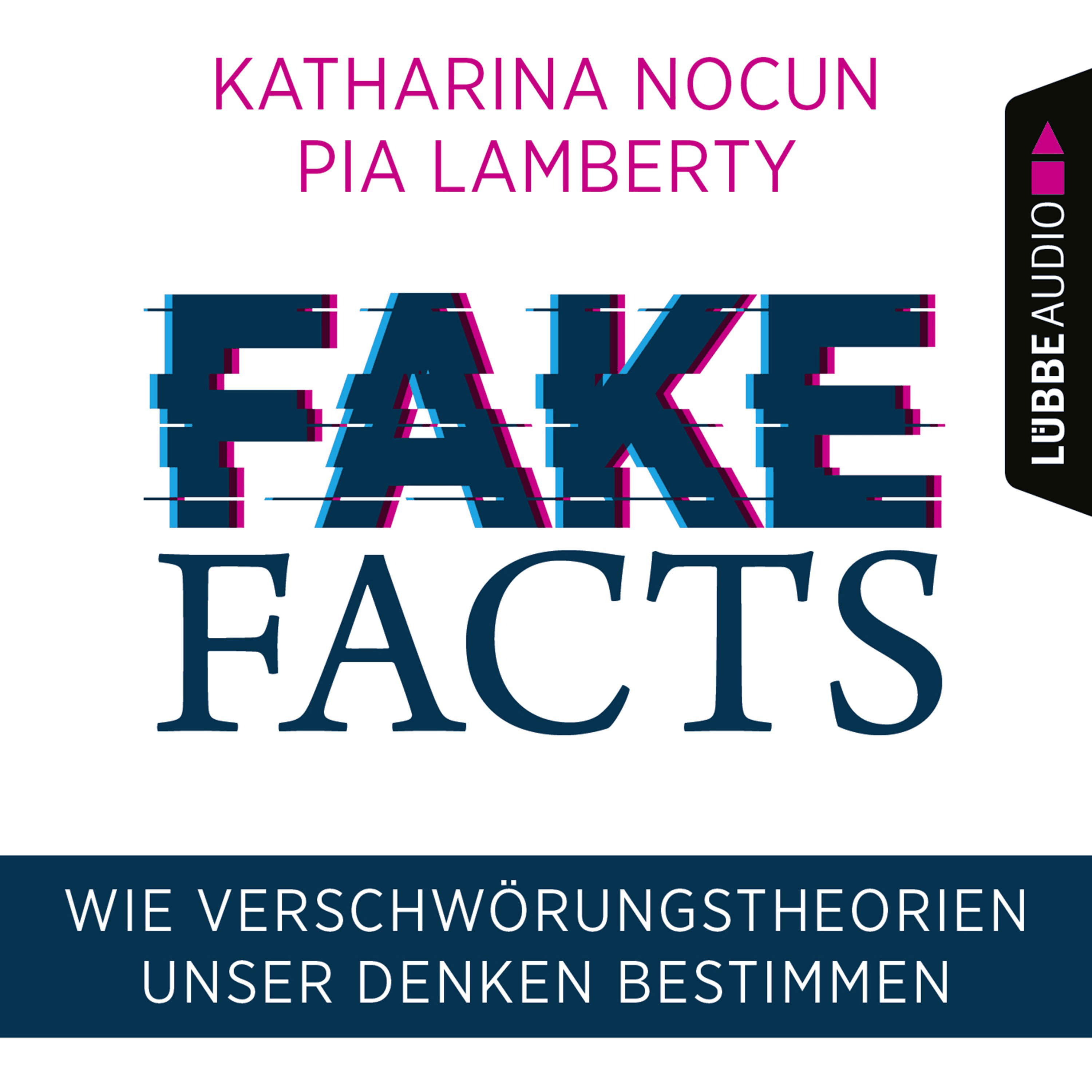 Fake Facts - Wie Verschwörungstheorien unser Denken bestimmen