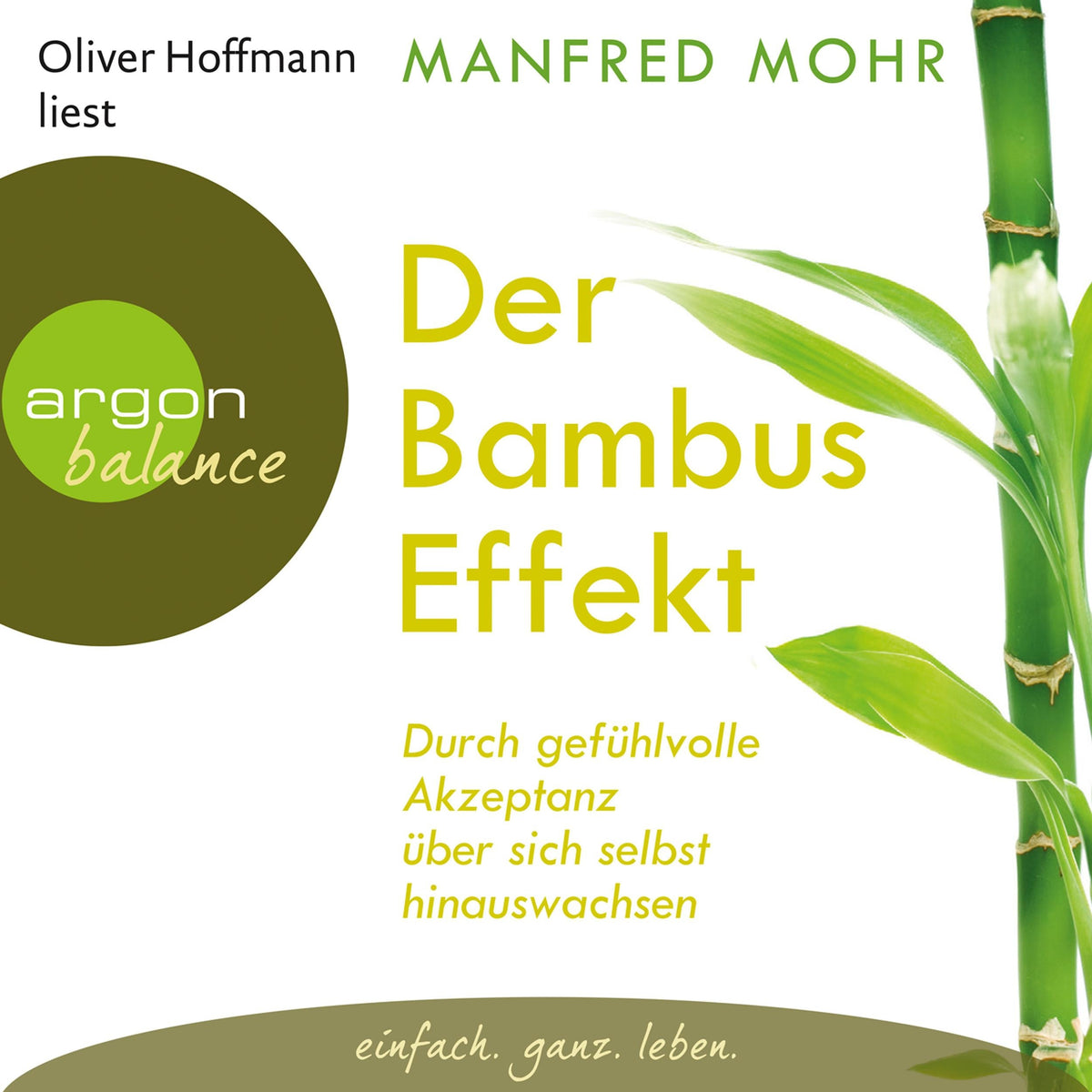 Der Bambus-Effekt - Durch gefühlvolle Akzeptanz über sich selbst hinauswachsen (Gekürzte Lesung)