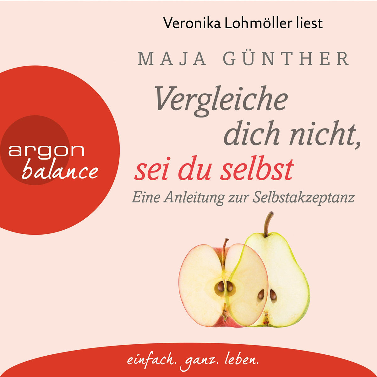 Vergleiche dich nicht, sei du selbst - Eine Anleitung zur Selbstakzeptanz (Gekürzte Lesung)