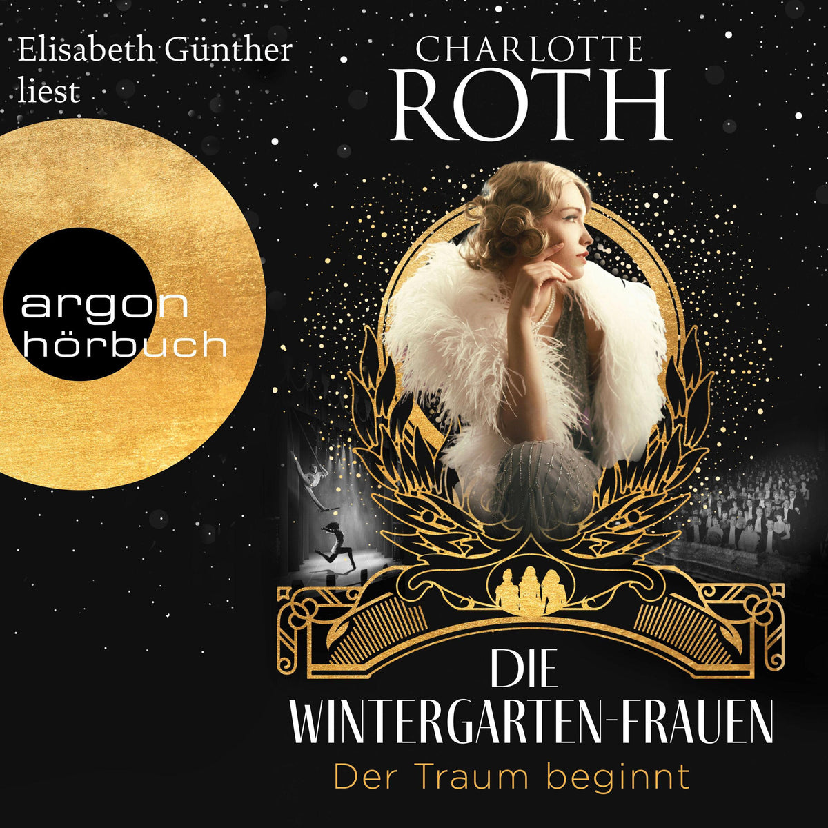 Die Wintergarten-Frauen. Der Traum beginnt - Die Wintergarten-Saga - Roman, Band 1 (Ungekürzte Lesung)