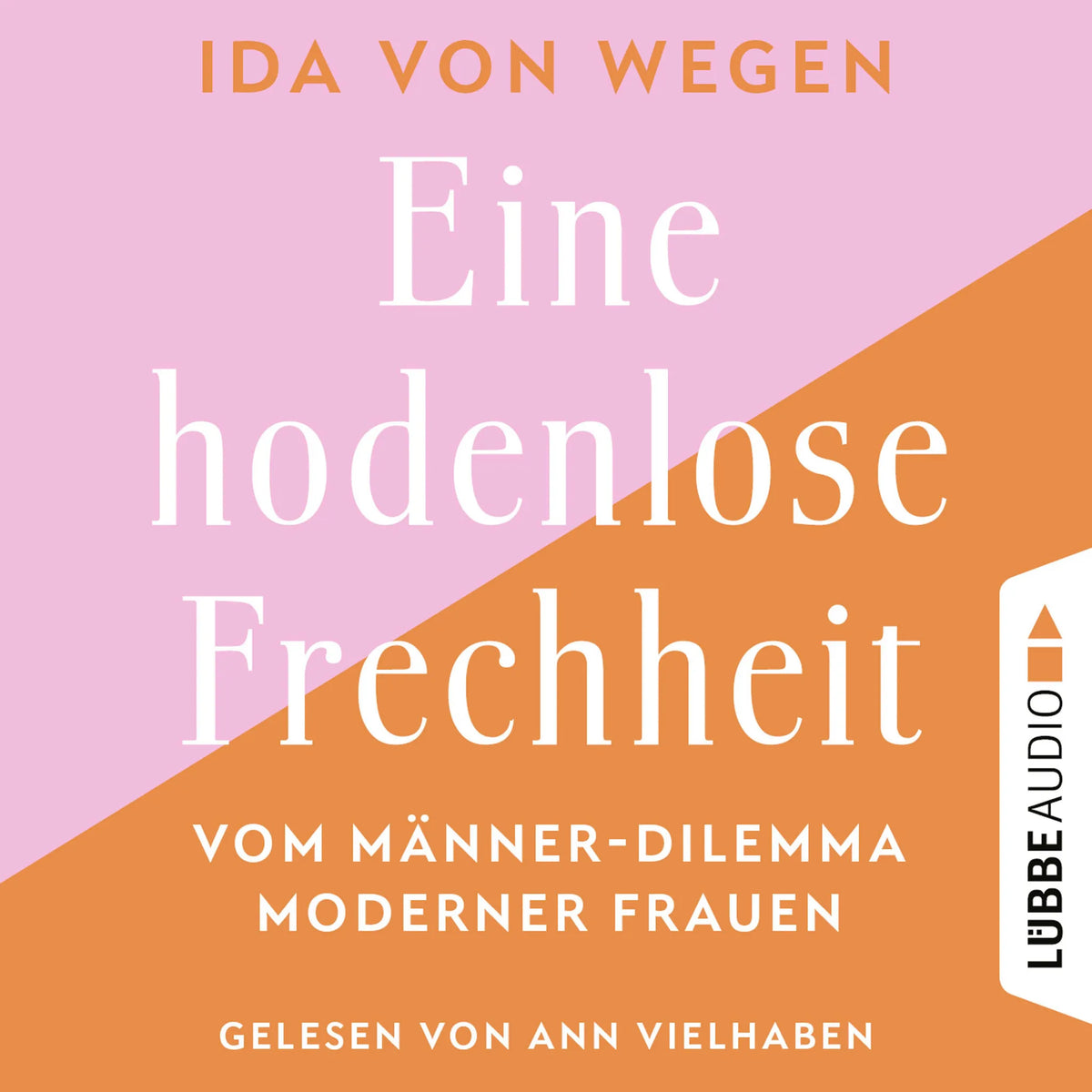 Eine hodenlose Frechheit - Vom Männer-Dilemma moderner Frauen