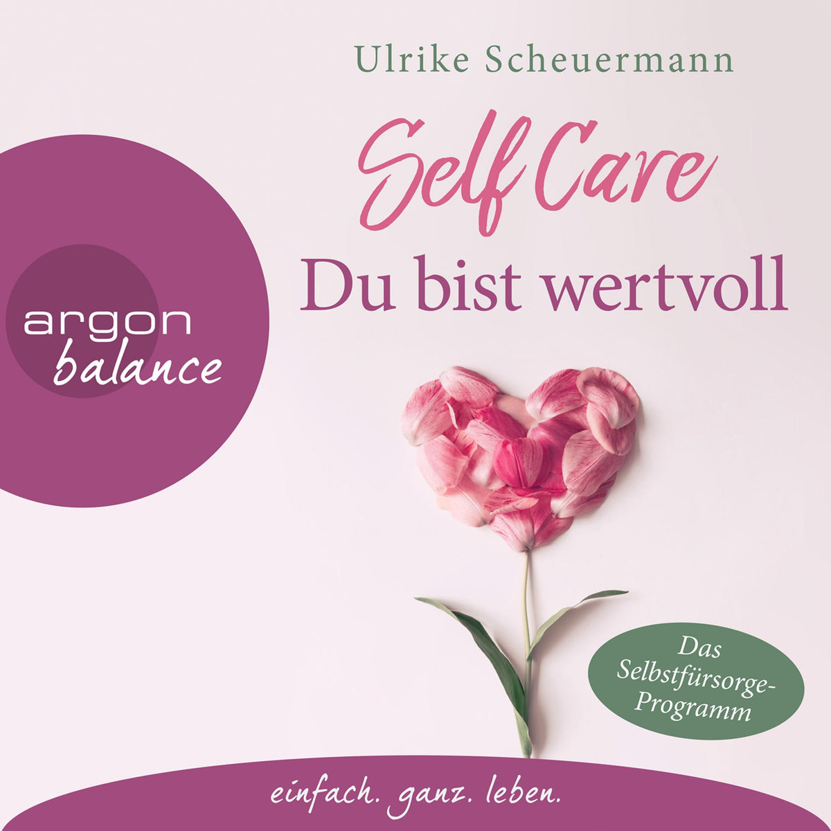 SELF CARE - Du bist wertvoll - Das Selbstfürsorge-Programm (Gekürzte Lesung)