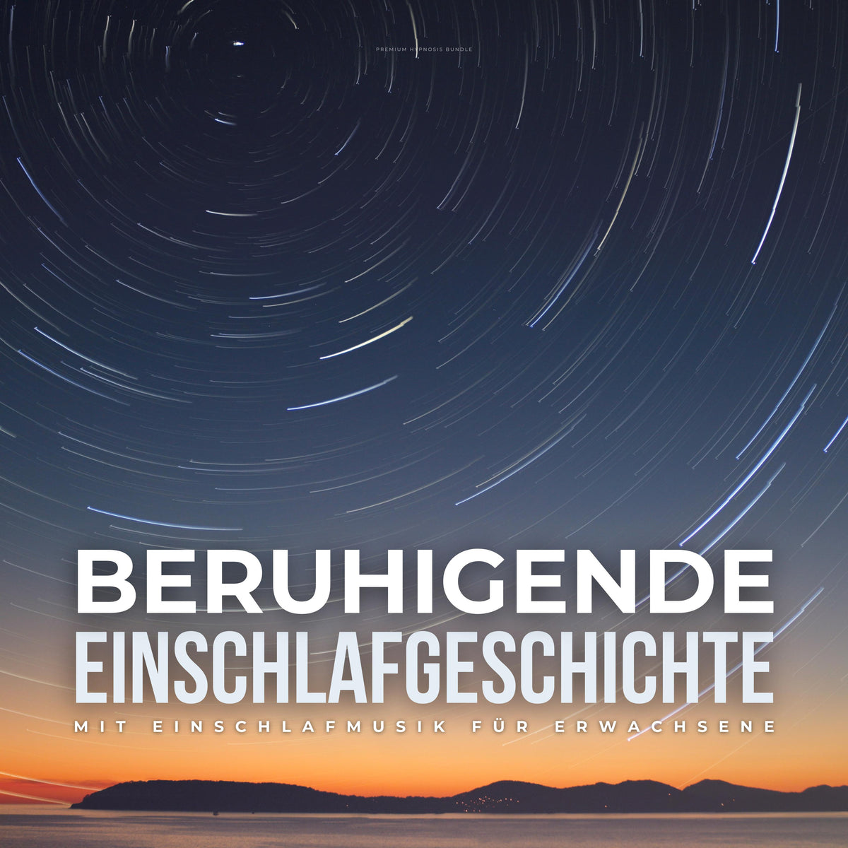 Beruhigende Einschlafgeschichte mit Einschlafmusik für Erwachsene