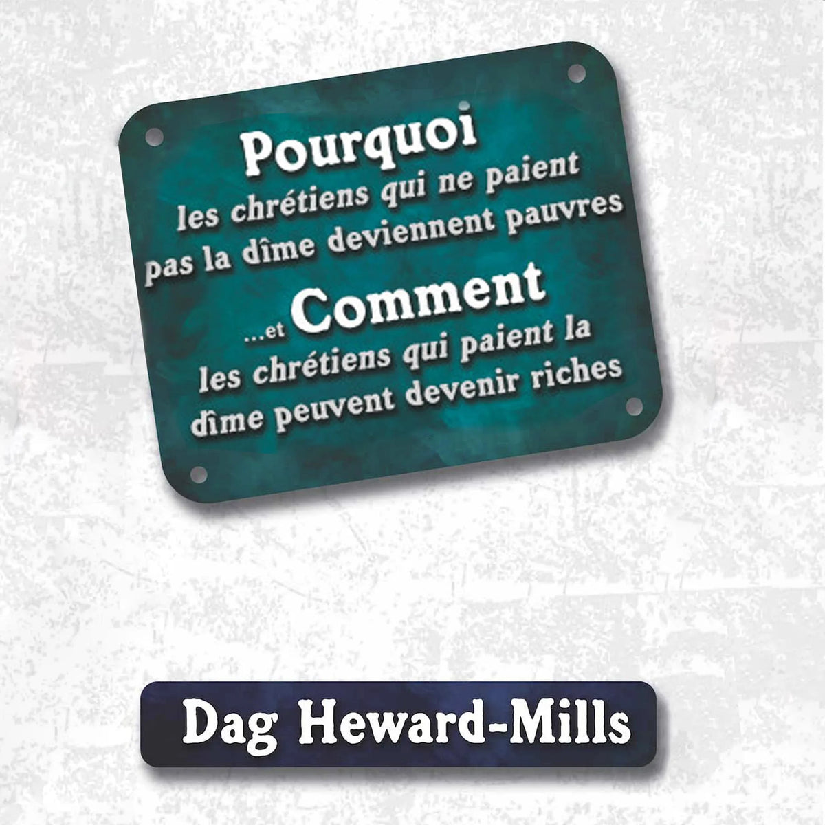 Pourquoi Les Chrétiens Qui Ne Paient Pas la Dîme Deviennent Pauvres …Et Comment Les Chrétiens Qui Paient La Dîme Peuvent Devenir Riches