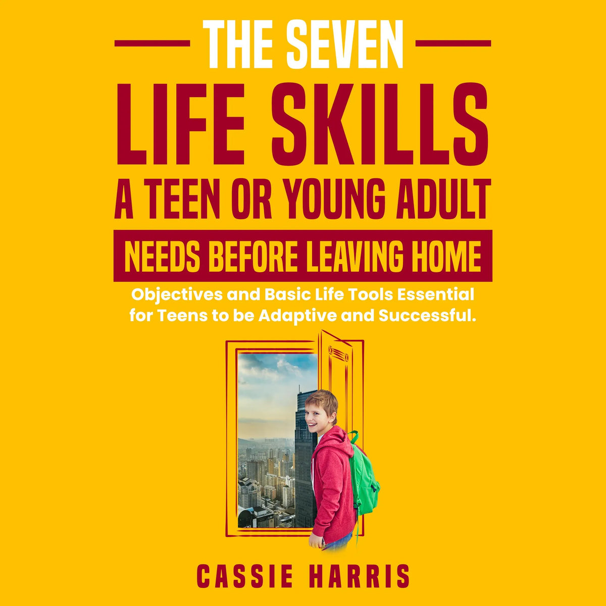 The Seven Skills Life Skills a Teen or Young Adult Needs Before Leaving Home