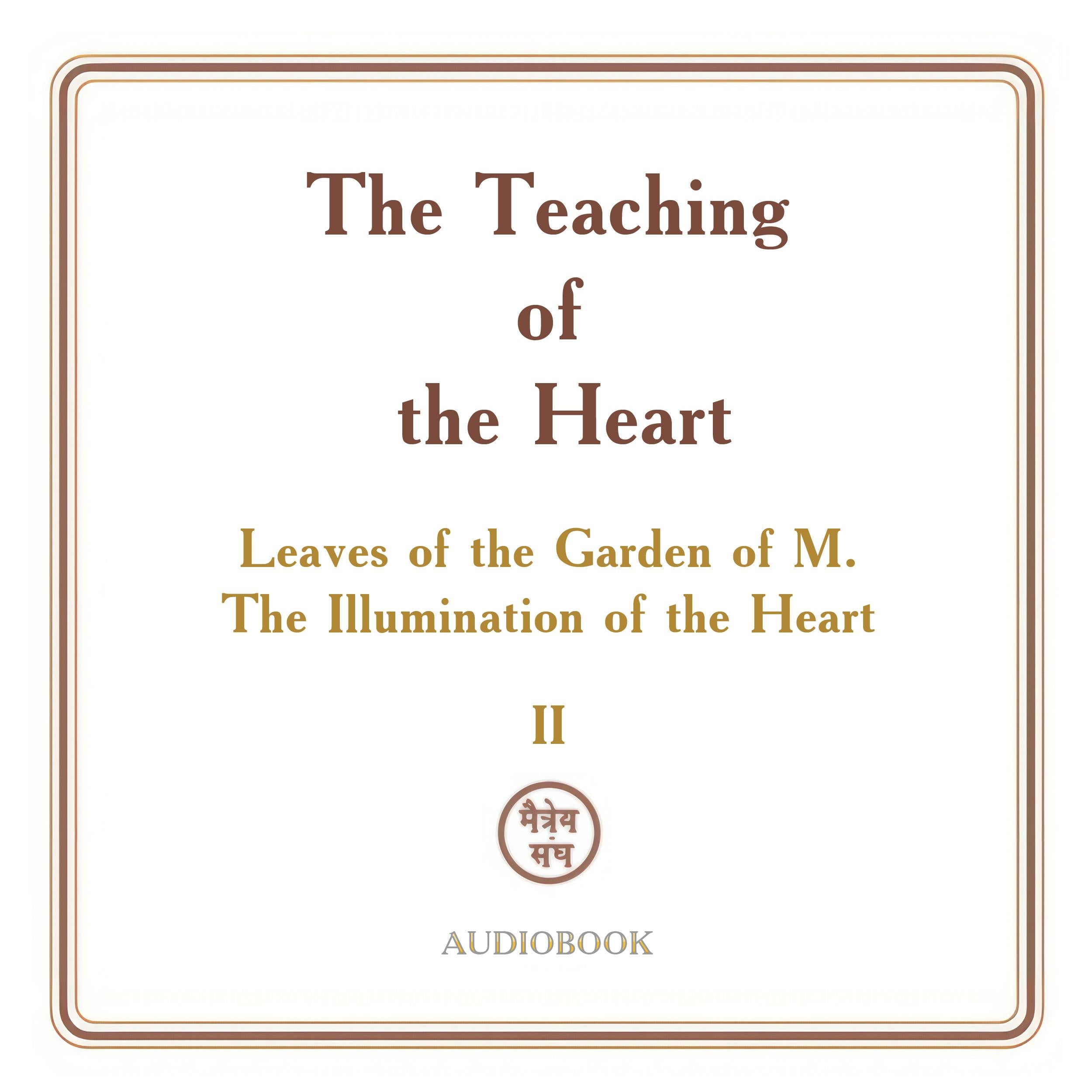 The Teaching of the Heart: Volume II - The Illumination of the Heart: Leaves of the Garden of M.