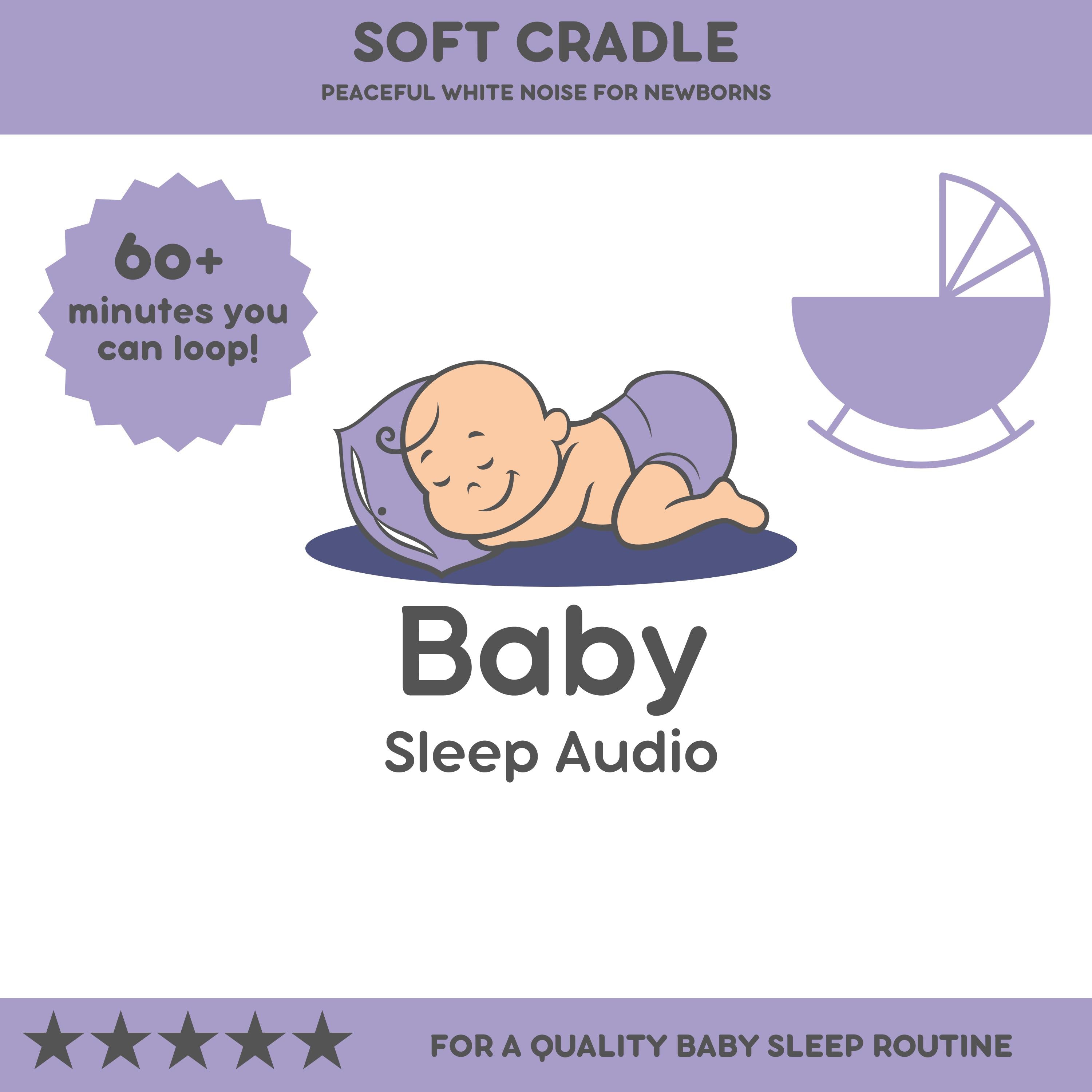 Soft Cradle: Peaceful White Noise for Newborns